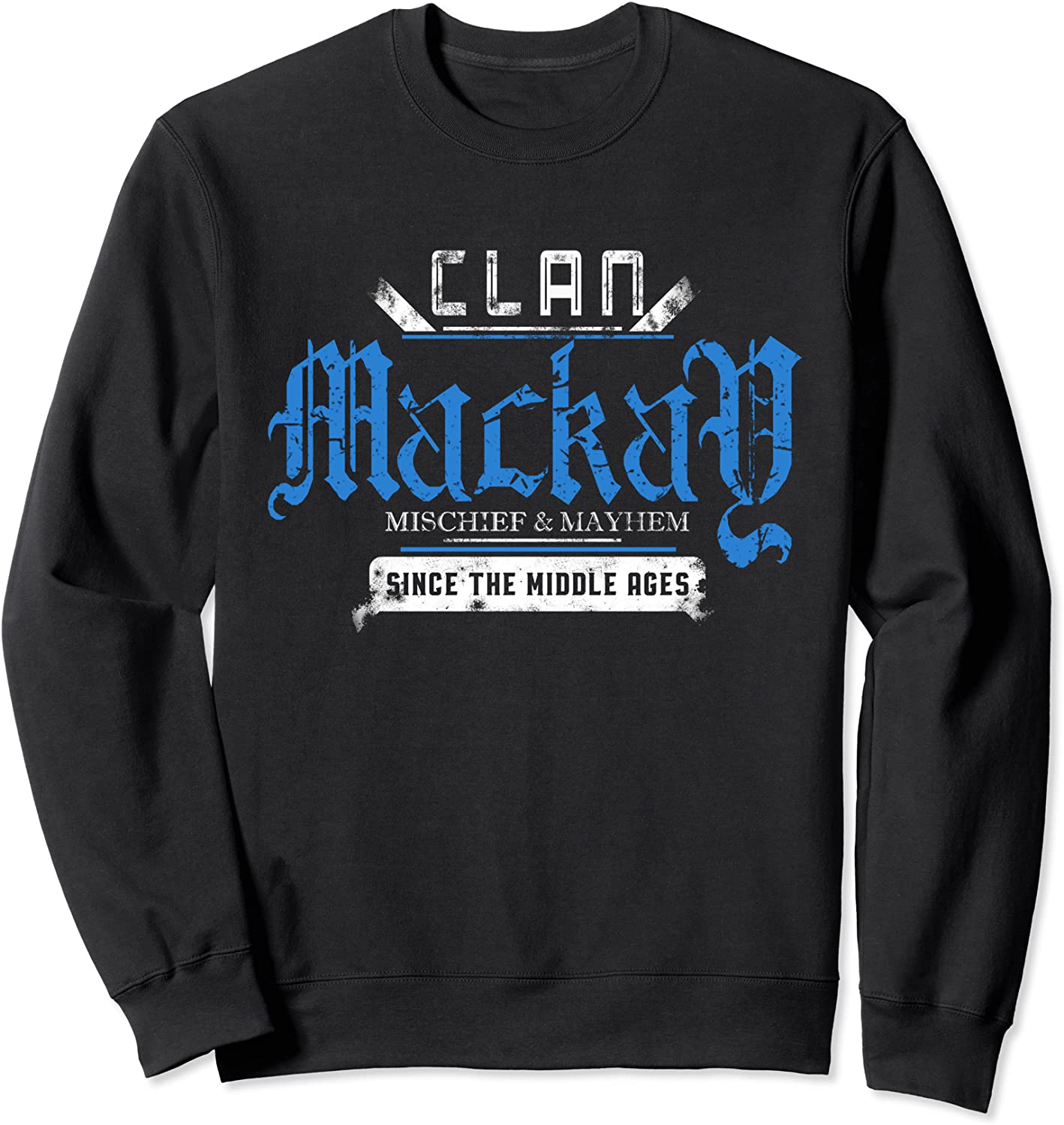 Clan Mackay - Mischief and Mayhem Since The Middle Ages Sweatshirt