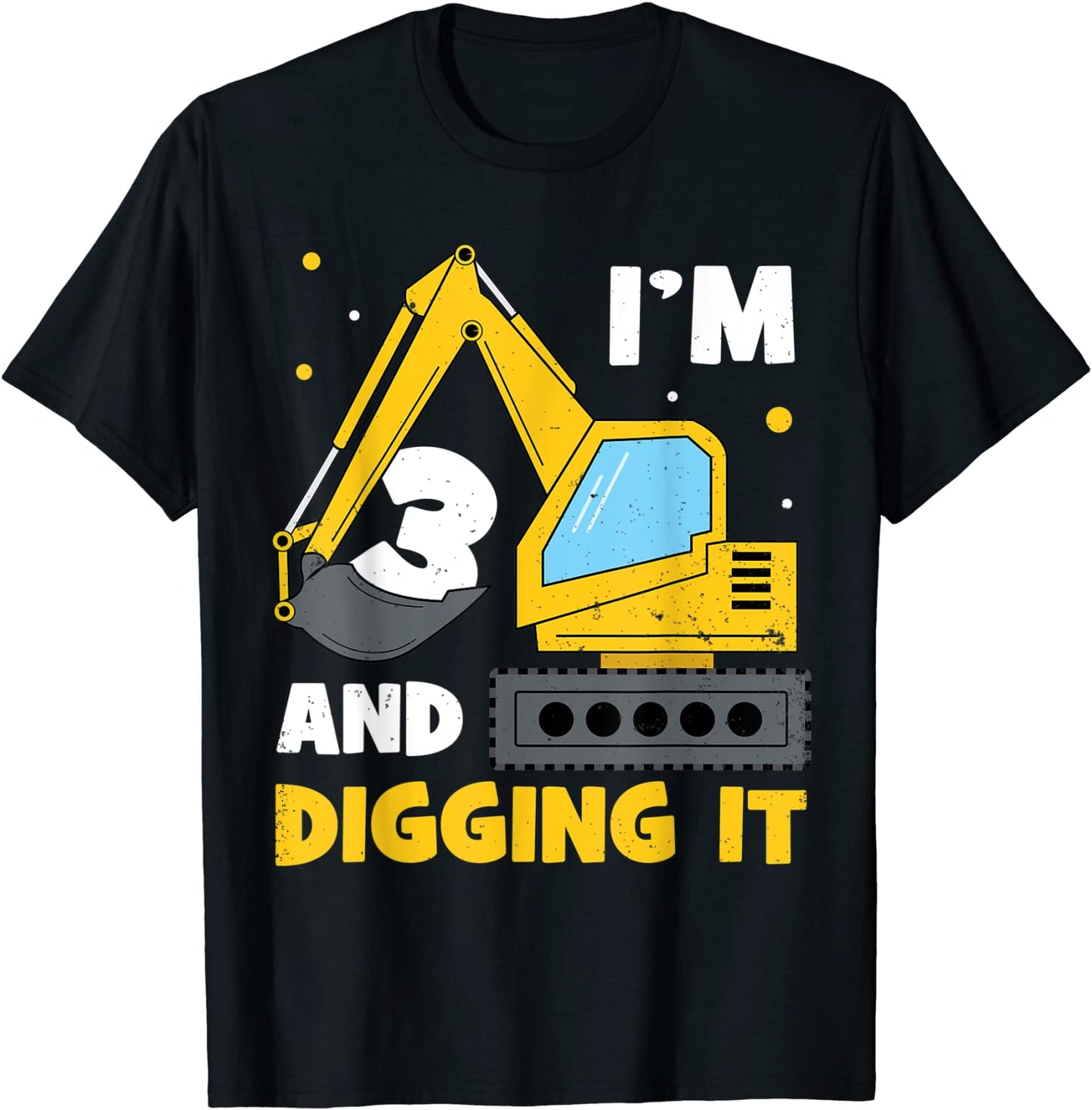 Im 3 and Digging it Funny 3rd Birthday Excavator Kids Gift T-Shirt