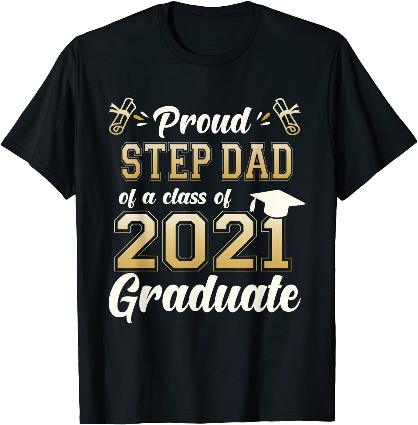 Proud Stepdad Of A Class Of 2021 Graduate Senior 2021 Gift T-Shirt