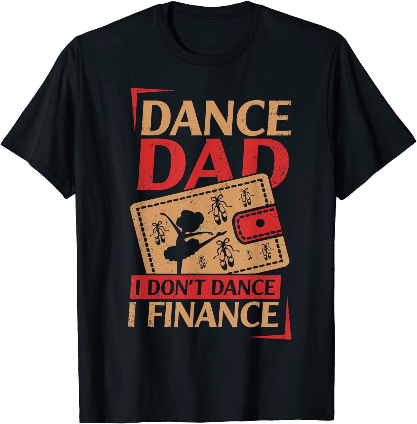 Mens Dance Dad I Dont Dance I Finance T-Shirt Dancing Daddy T-Shirt