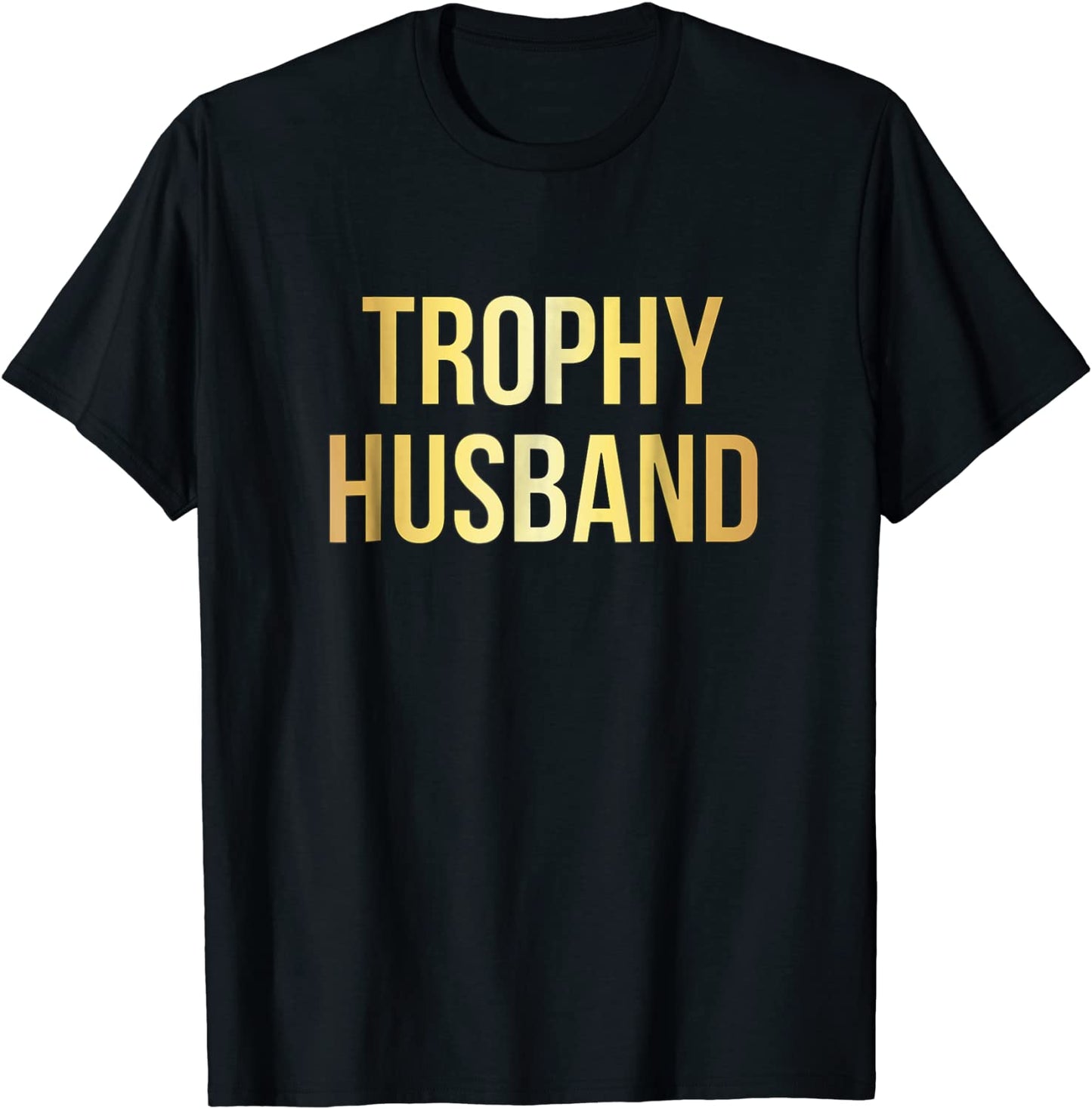 Trophy Husband T-Shirt Funny Gifts For Dads