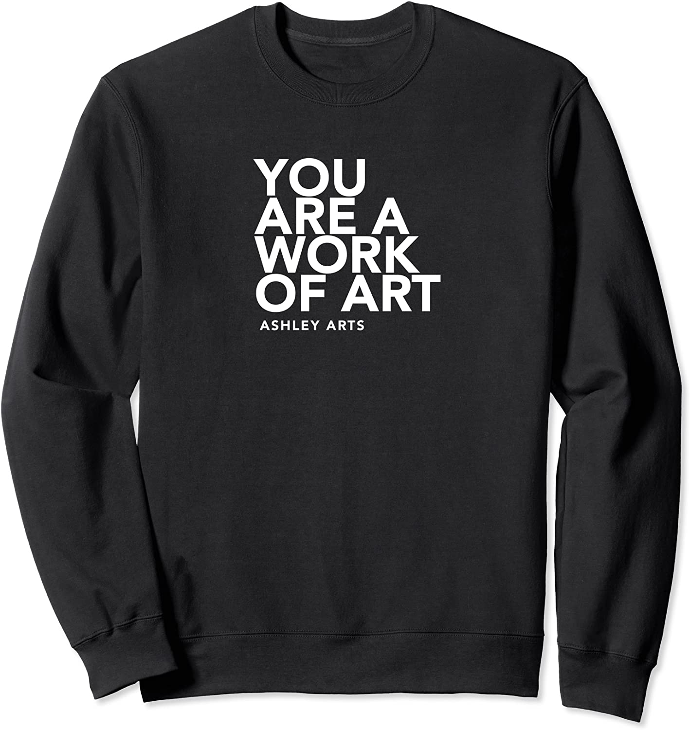 You Are A Work Of Art Sweatshirt