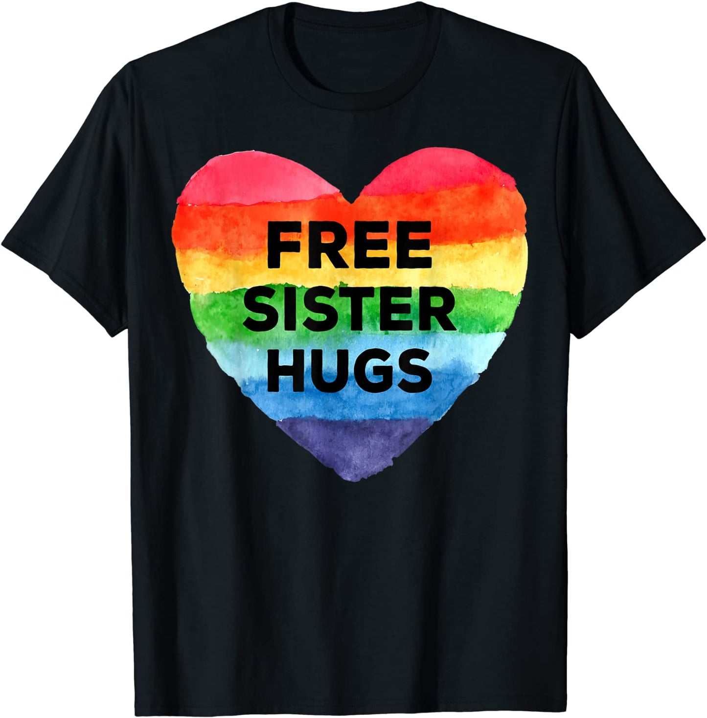 Free Sister Hugs LGBT Flag Heart Rainbow Pride Sister Day T-Shirt