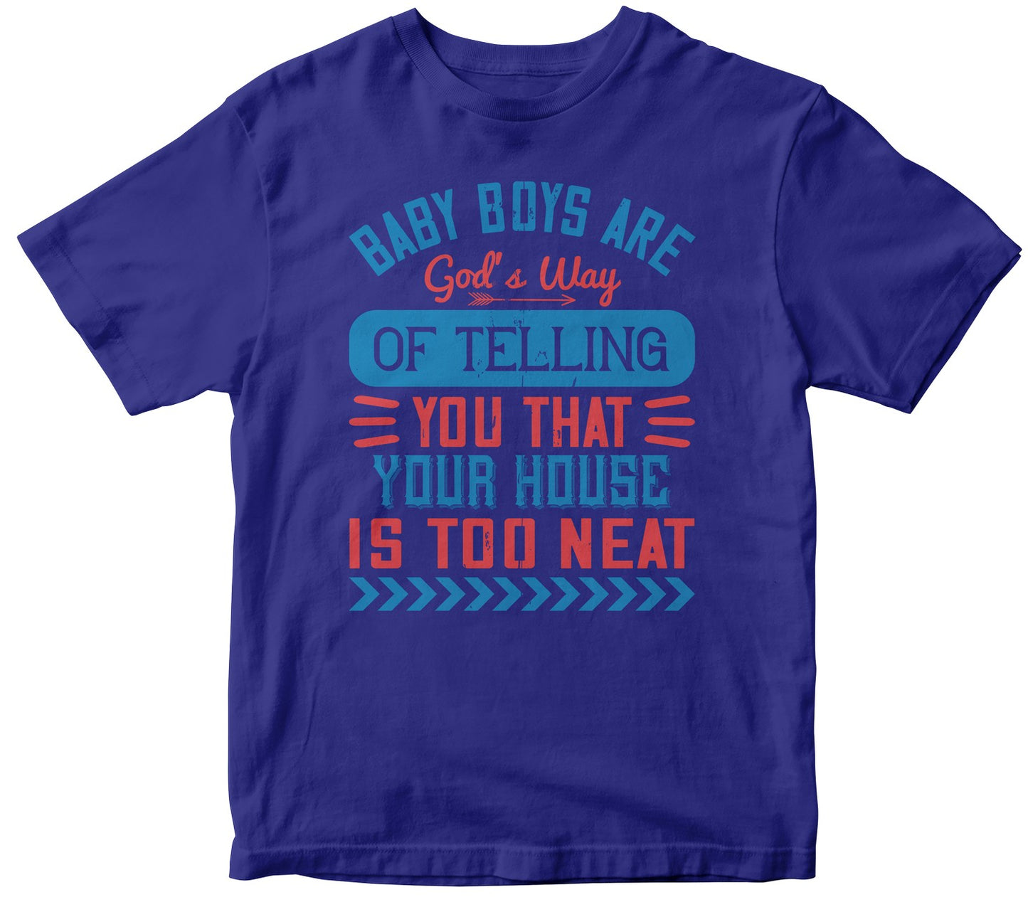 Baby Boys Are God’S Way Of Telling You That Your House Is Too Neat