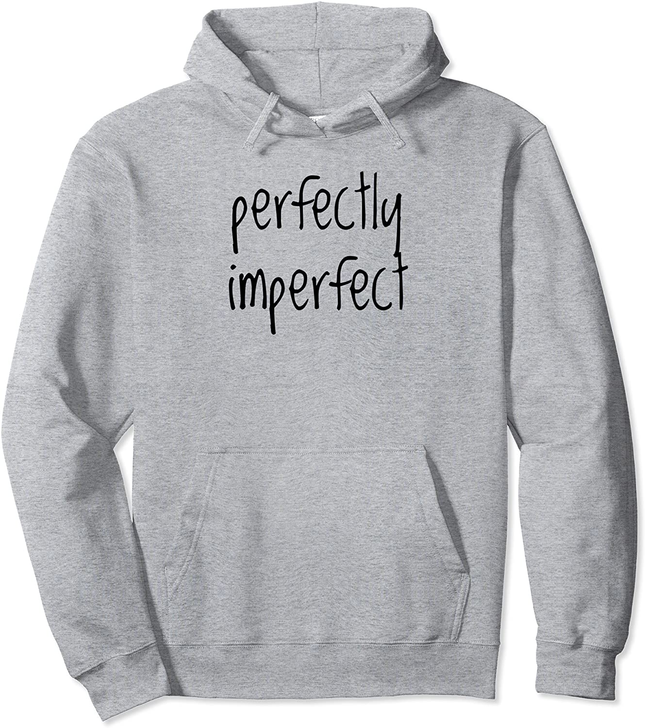 perfectly imperfect Gift Imperfect Fashion Womens Mens Pullover Hoodie