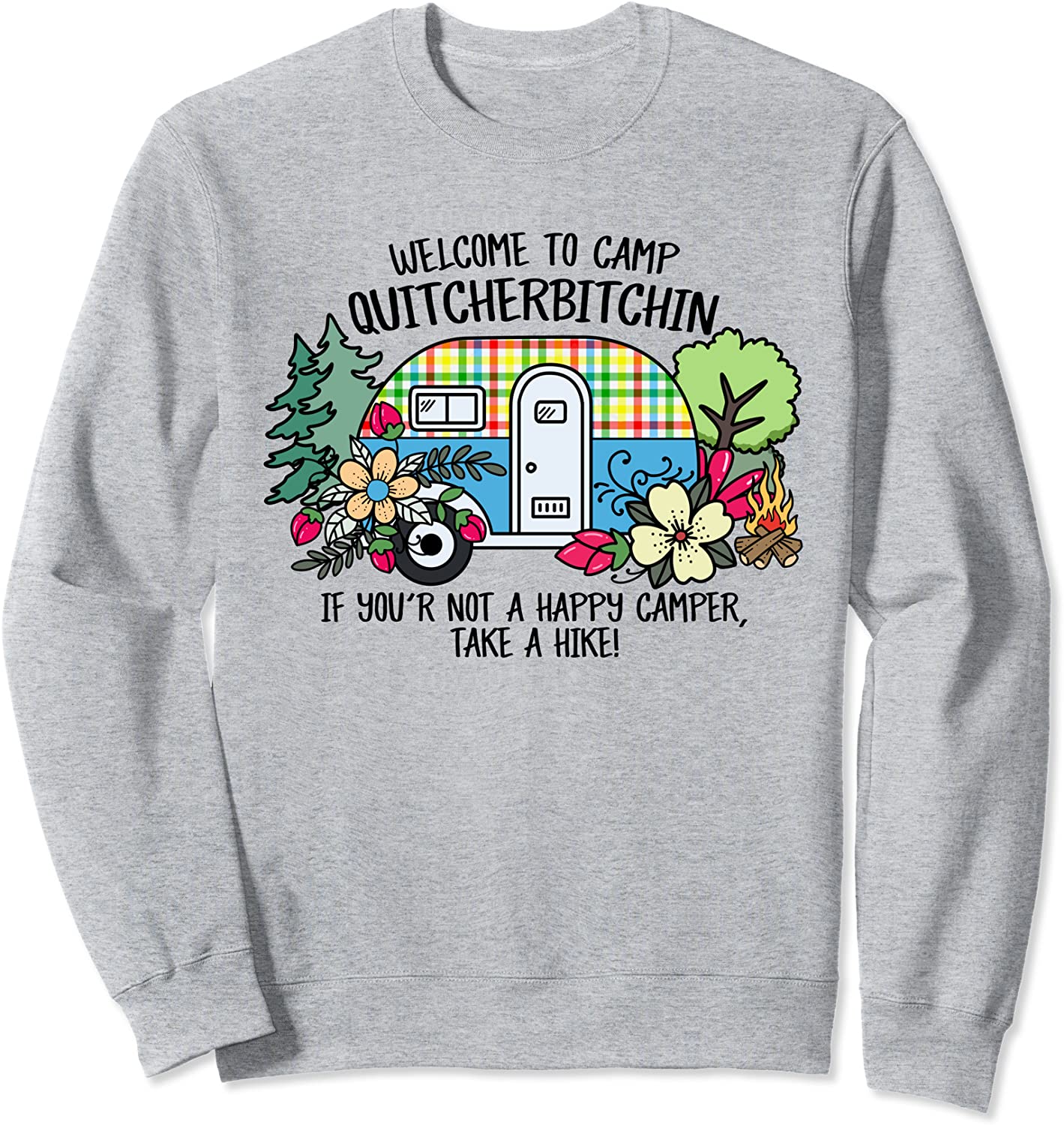 Camp Quitcherbitchin Tshirt Glamping RV Camping Sweatshirt