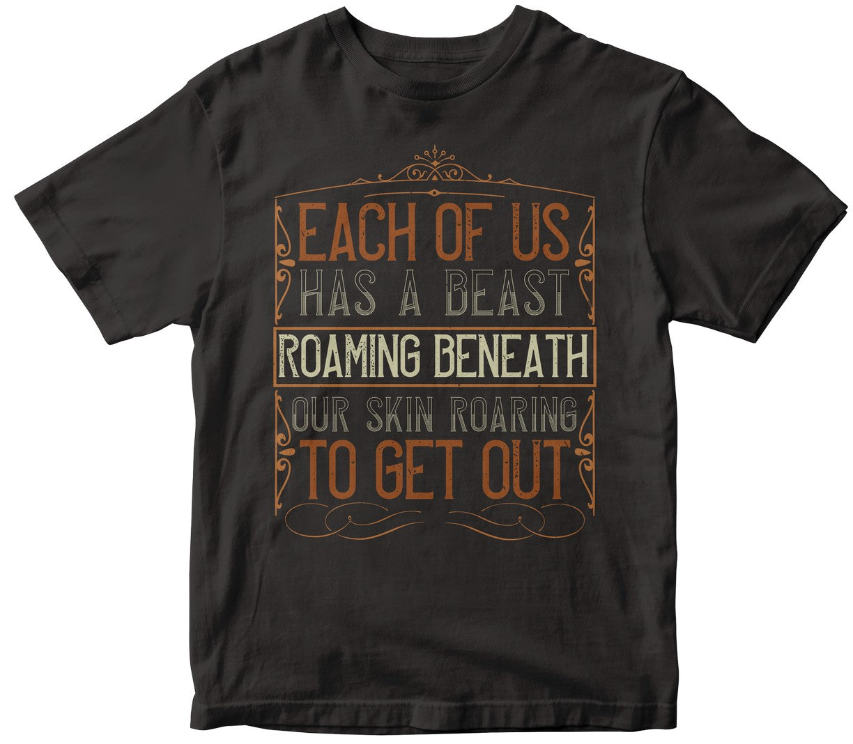 Each Of Us Has A Beast Roaming Beneath Our Skin, Roaring To Get Out