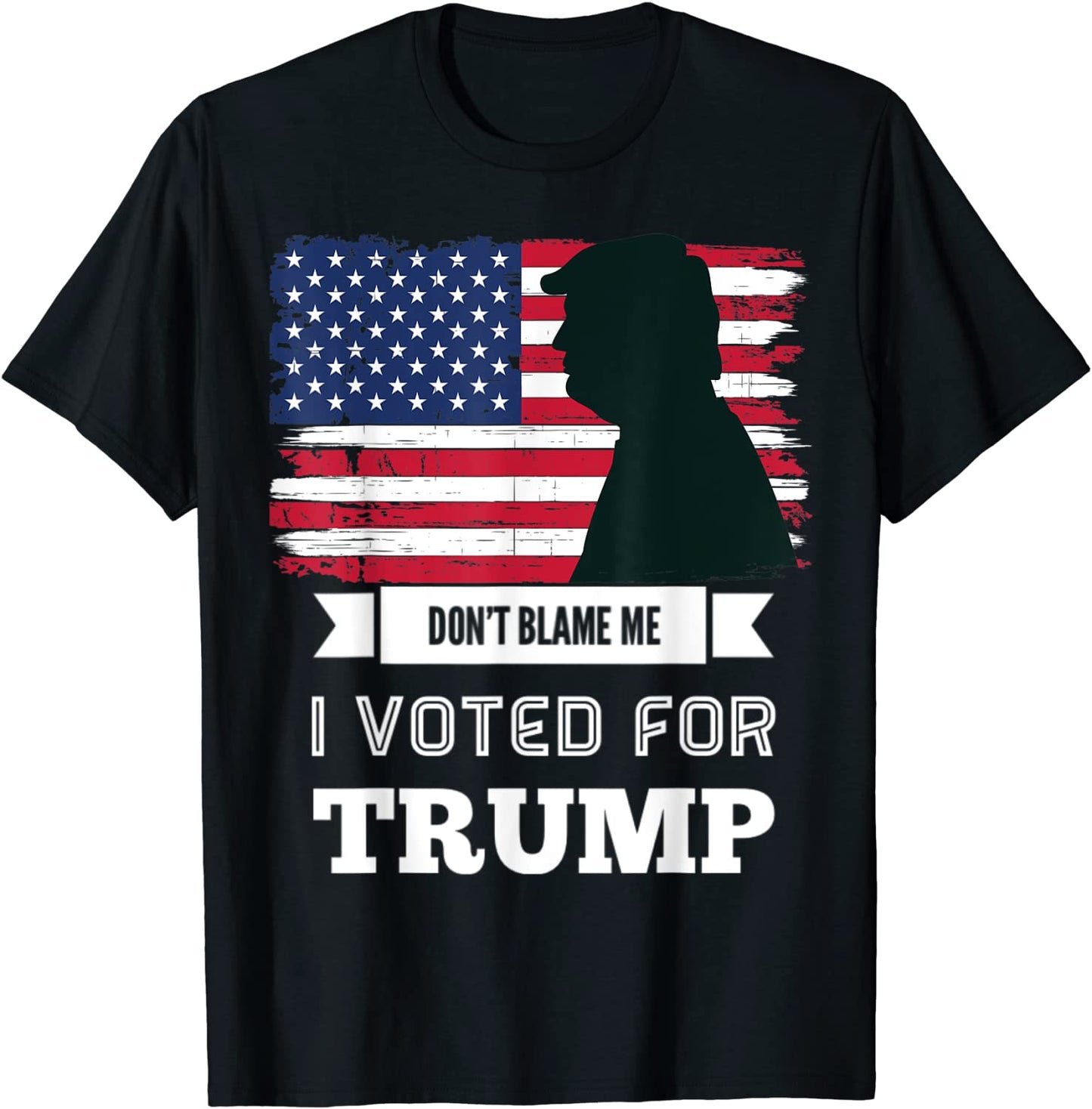 Dont Blame Me I Voted For Trump Distressed Vintage Flag T-Shirt