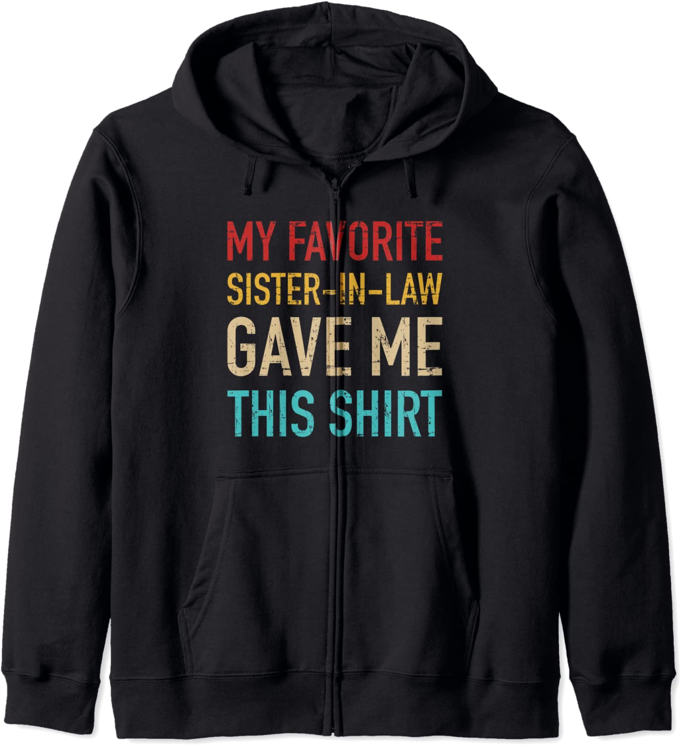 My favorite sister-in-law gave me this for brother-in-law Hoodie