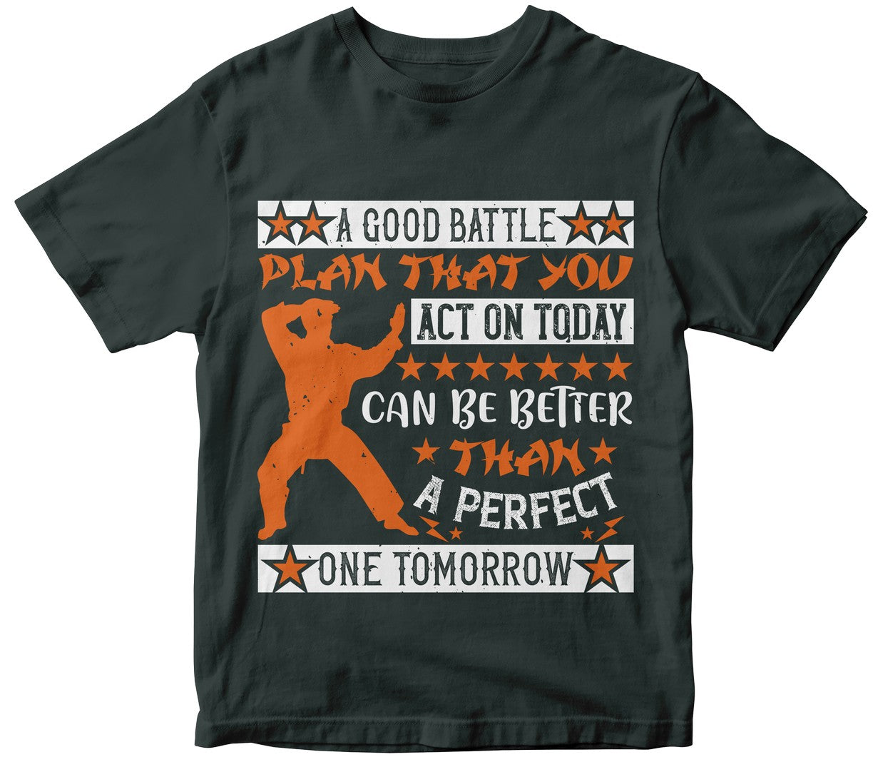 A Good Battle Plan That You Act On Today Can Be Better Than A Perfect One Tomorrow