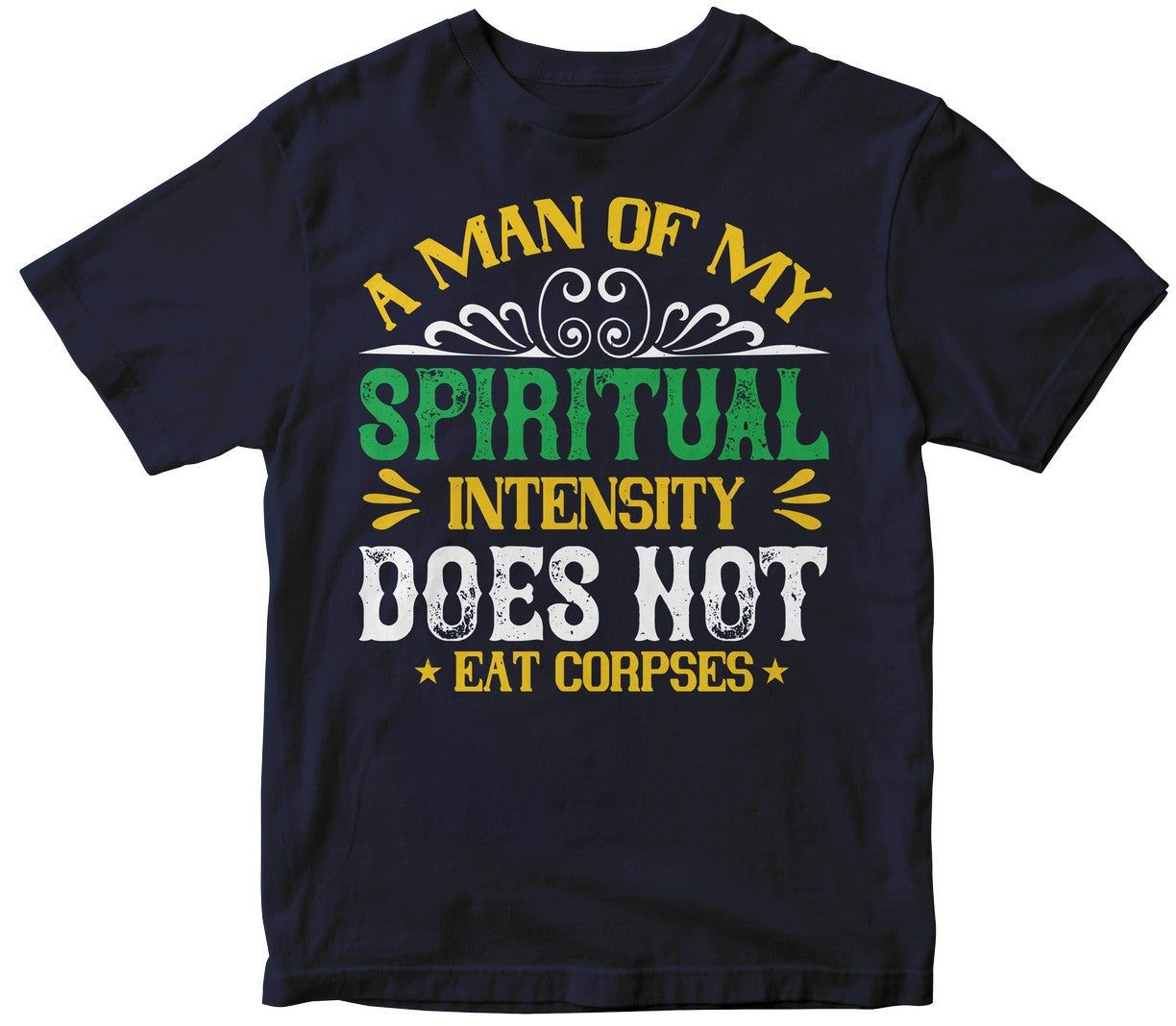 A Man Of My Spiritual Intensity Does Not Eat Corpsess-02