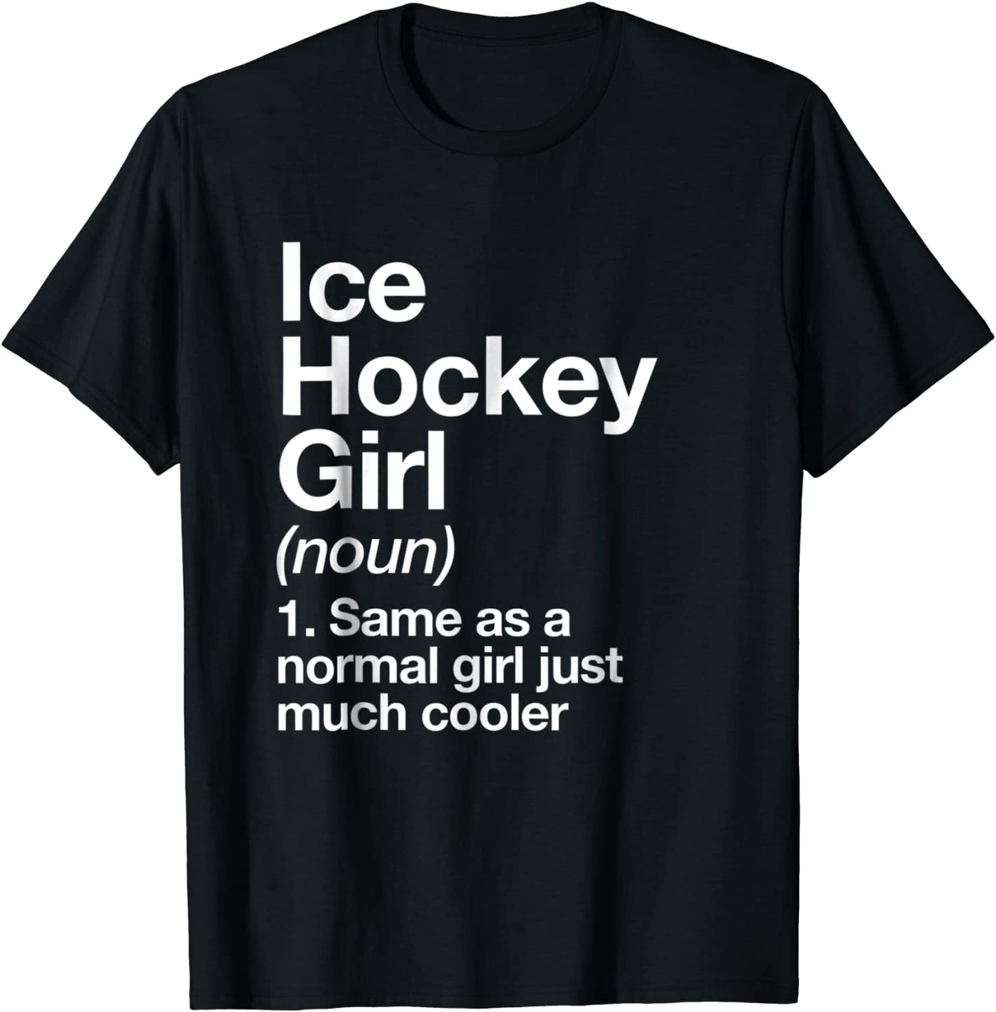 Ice Hockey Girl Definition T-shirt Funny Sassy Sports Tee