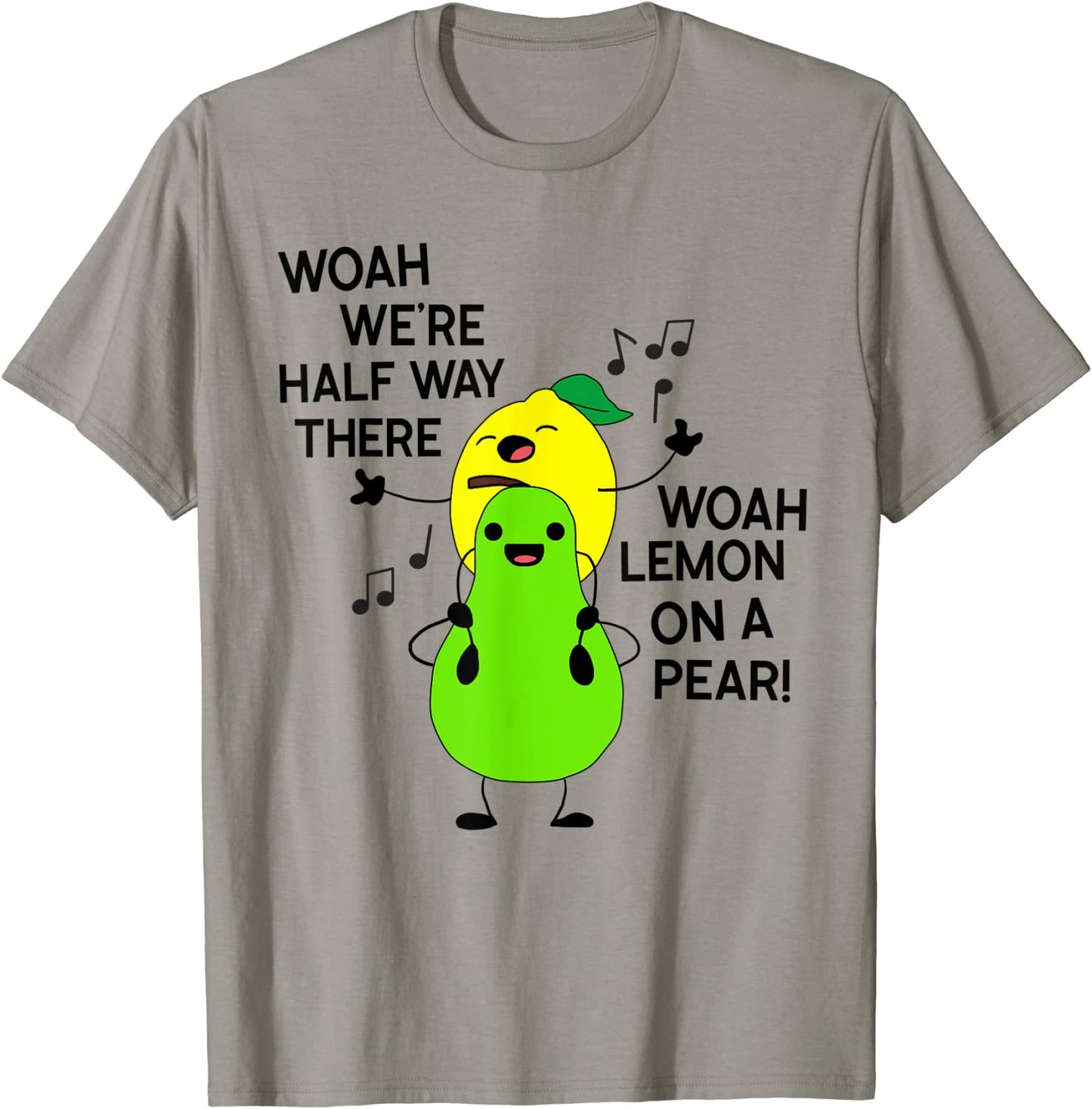 Woah were half way there lemon on a pear shirt funny T-Shirt
