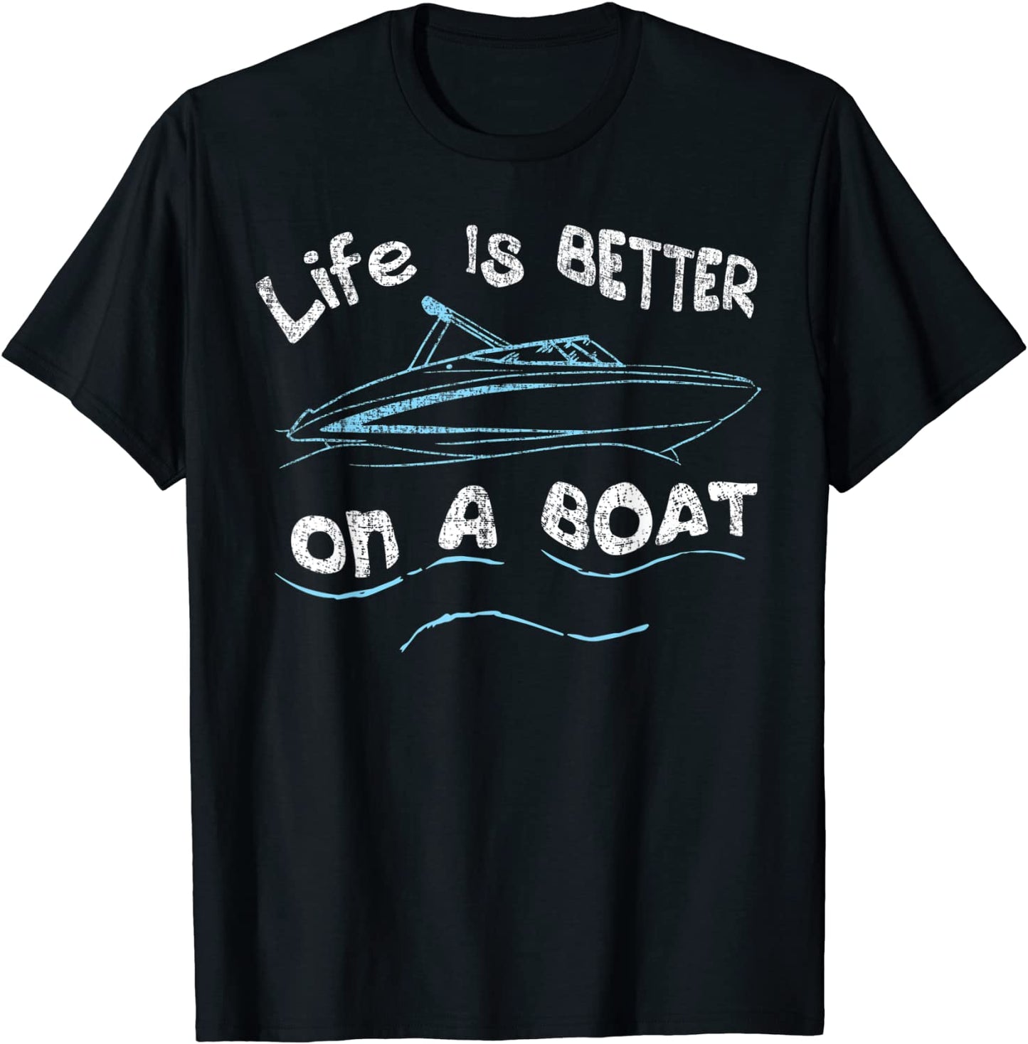 Life is Better on a Boat Captain Boater Boating Pontoon Tee T-Shirt