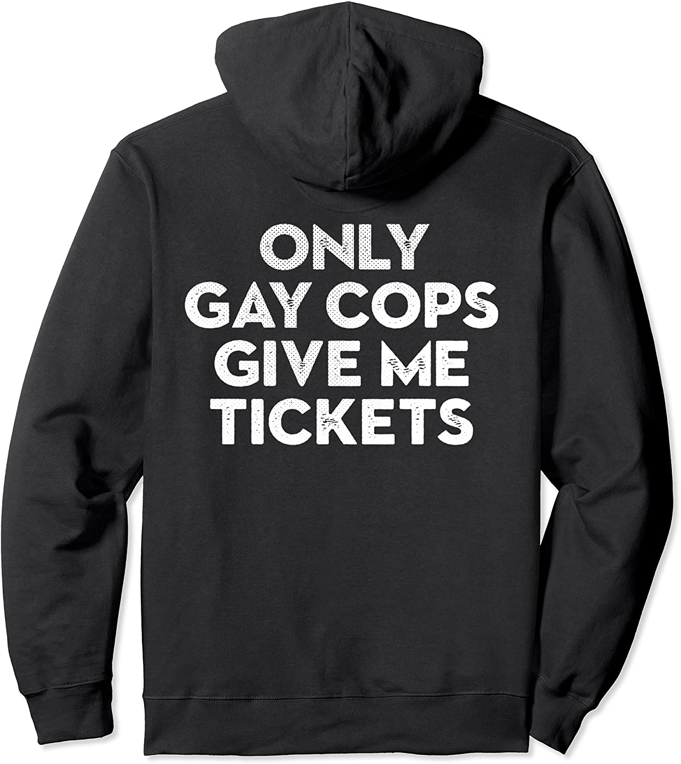Only Gay Cops Give Me Tickets Biker Inspired Pullover Hoodie