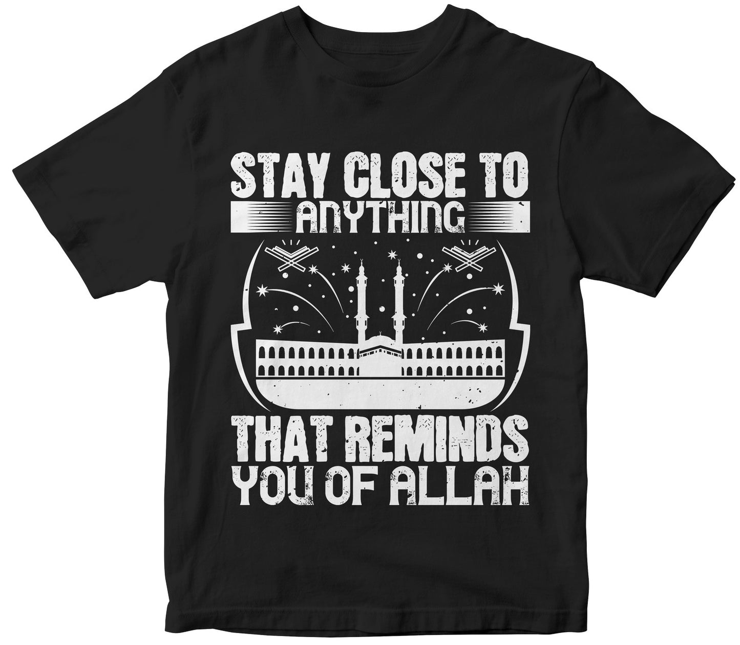 Stay Close To Anything That Reminds You Of Allah