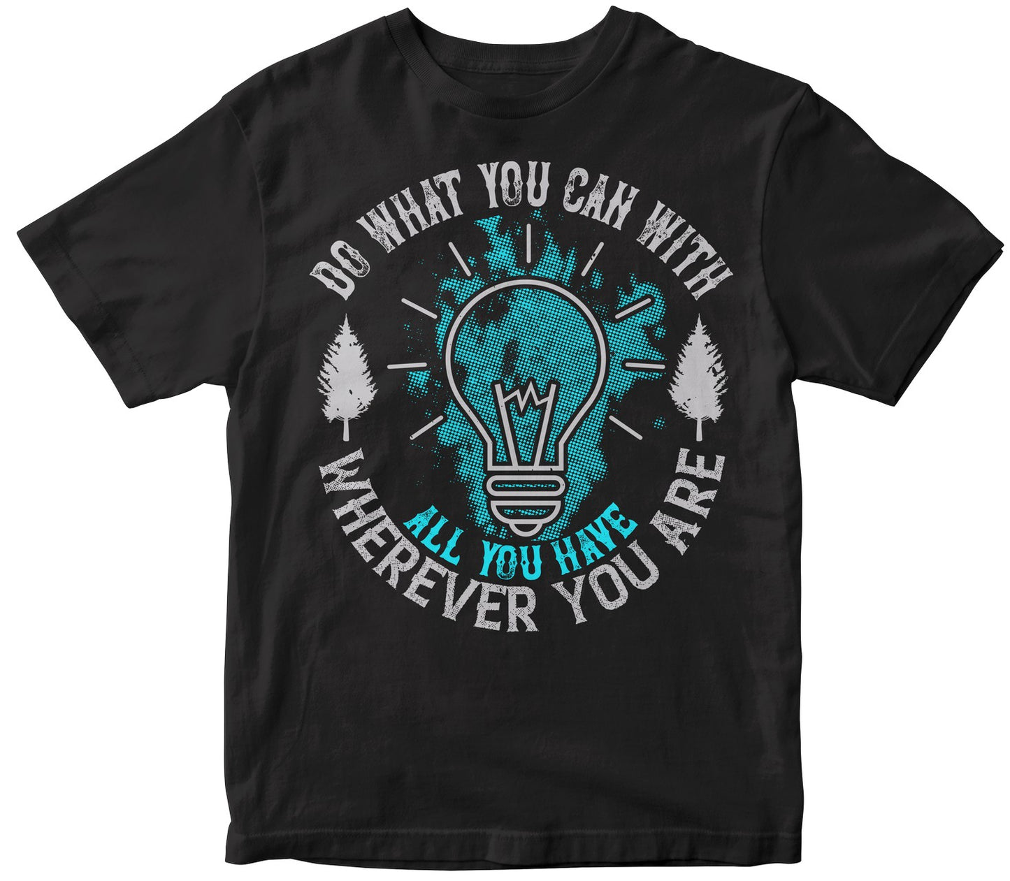 Do What You Can With All You Have, Wherever You Are