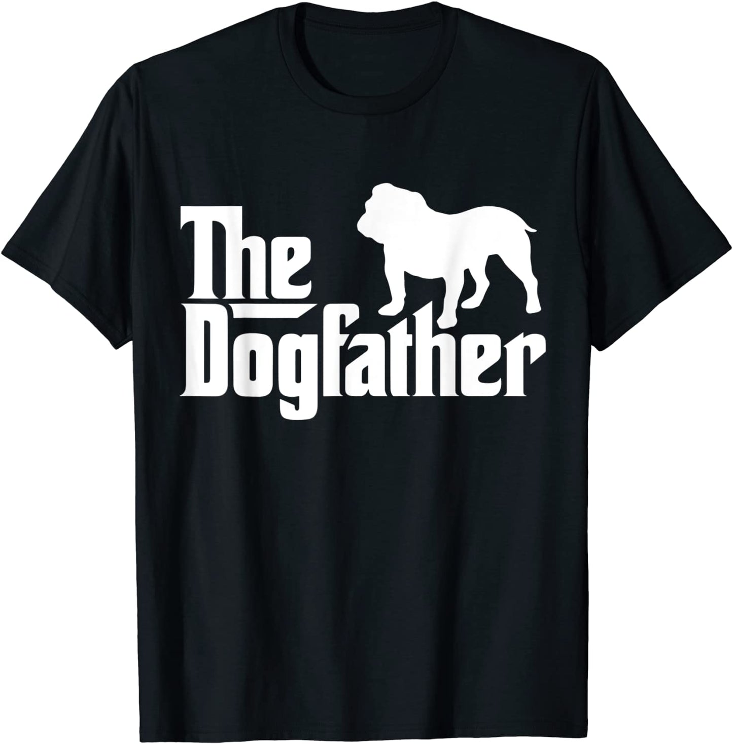 Mens The Dogfather Bulldog Mens English Bulldog Dad T-Shirt T-Shirt