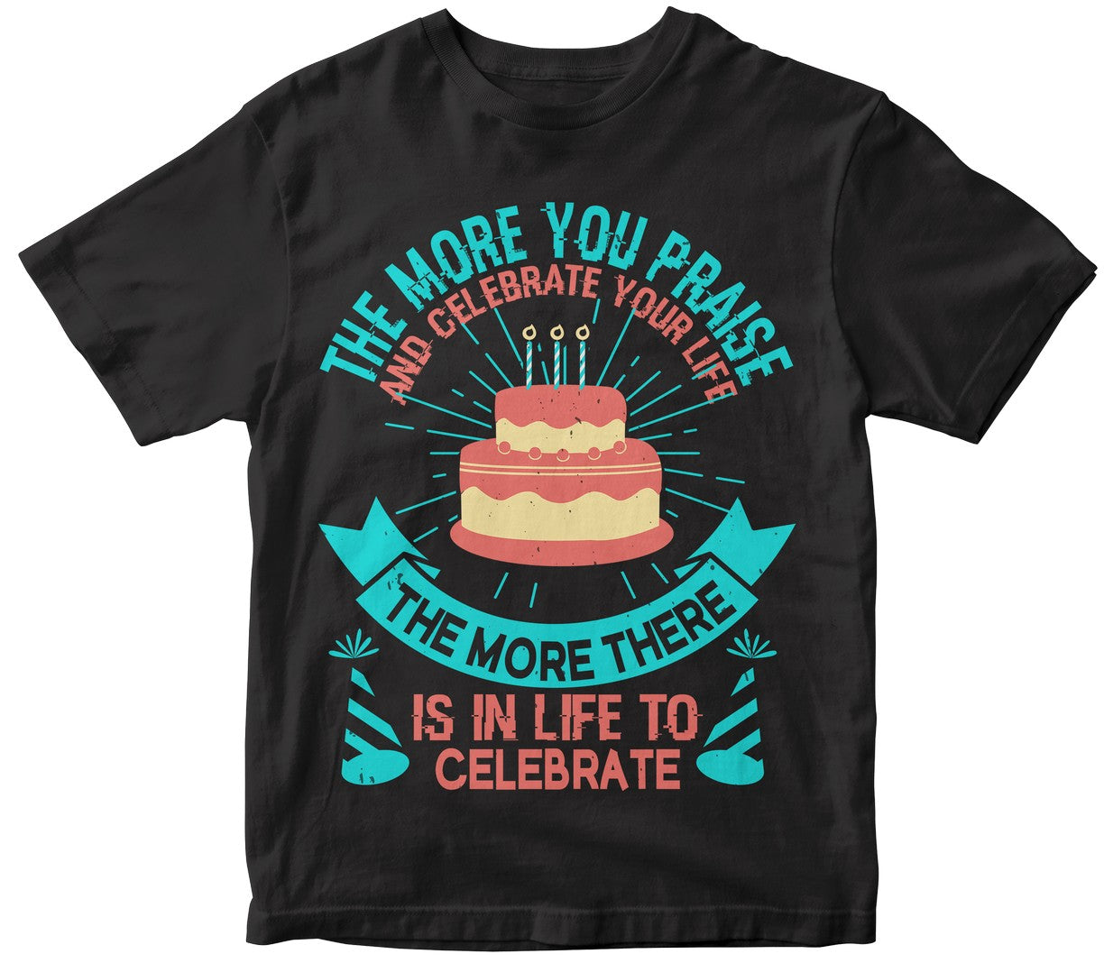 The More You Praise And Celebrate Your