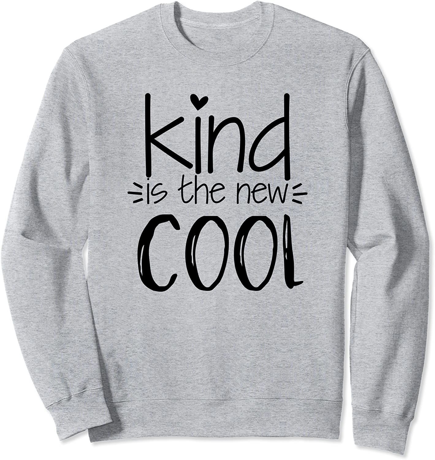 Kind Is The New Cool - Uplifting Positive Kindness Slogan Sweatshirt