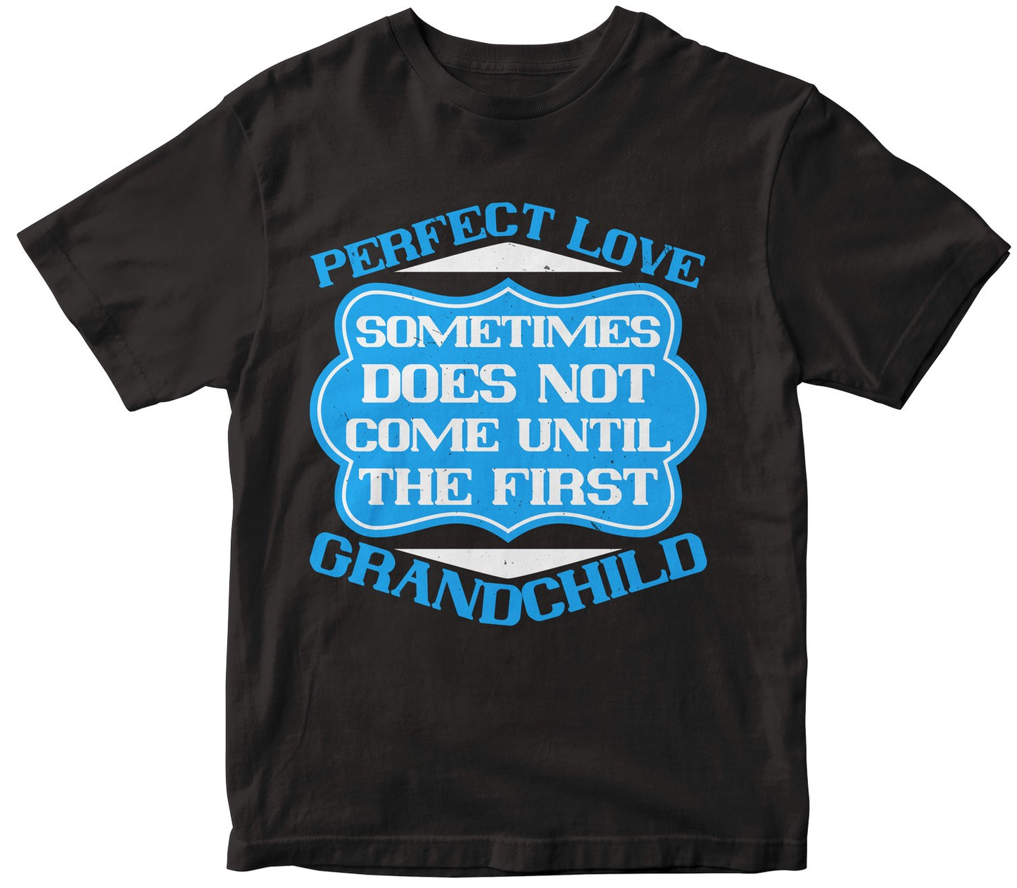 Perfect Love Sometimes Does Not Come Until The First Grandchild-0