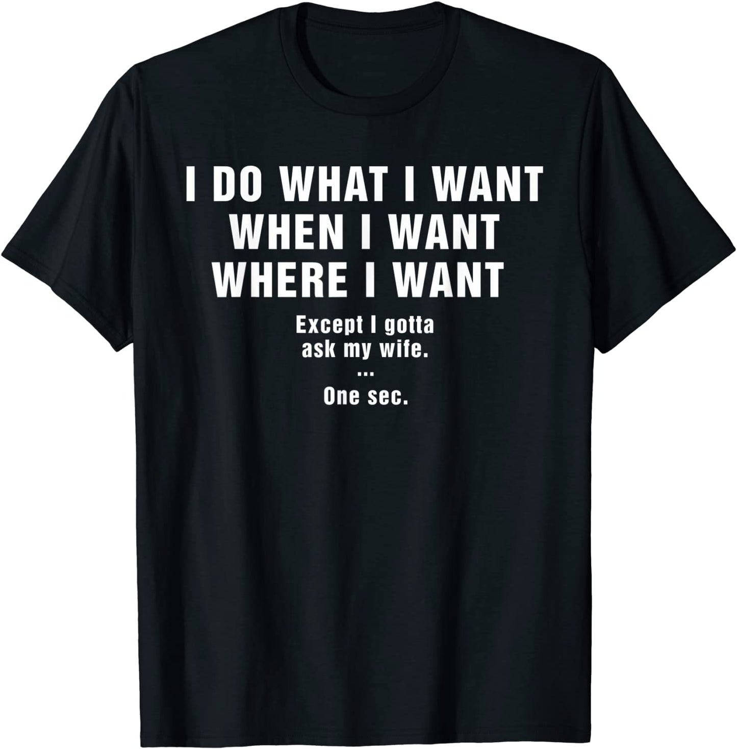 Mens I Do What I Want When I Want Where I Want Shirt For Husband T-Shirt