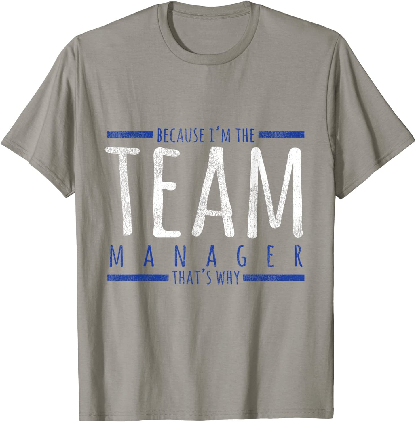 Sports Apparel Because Im The Team Manager Thats Why T-Shirt