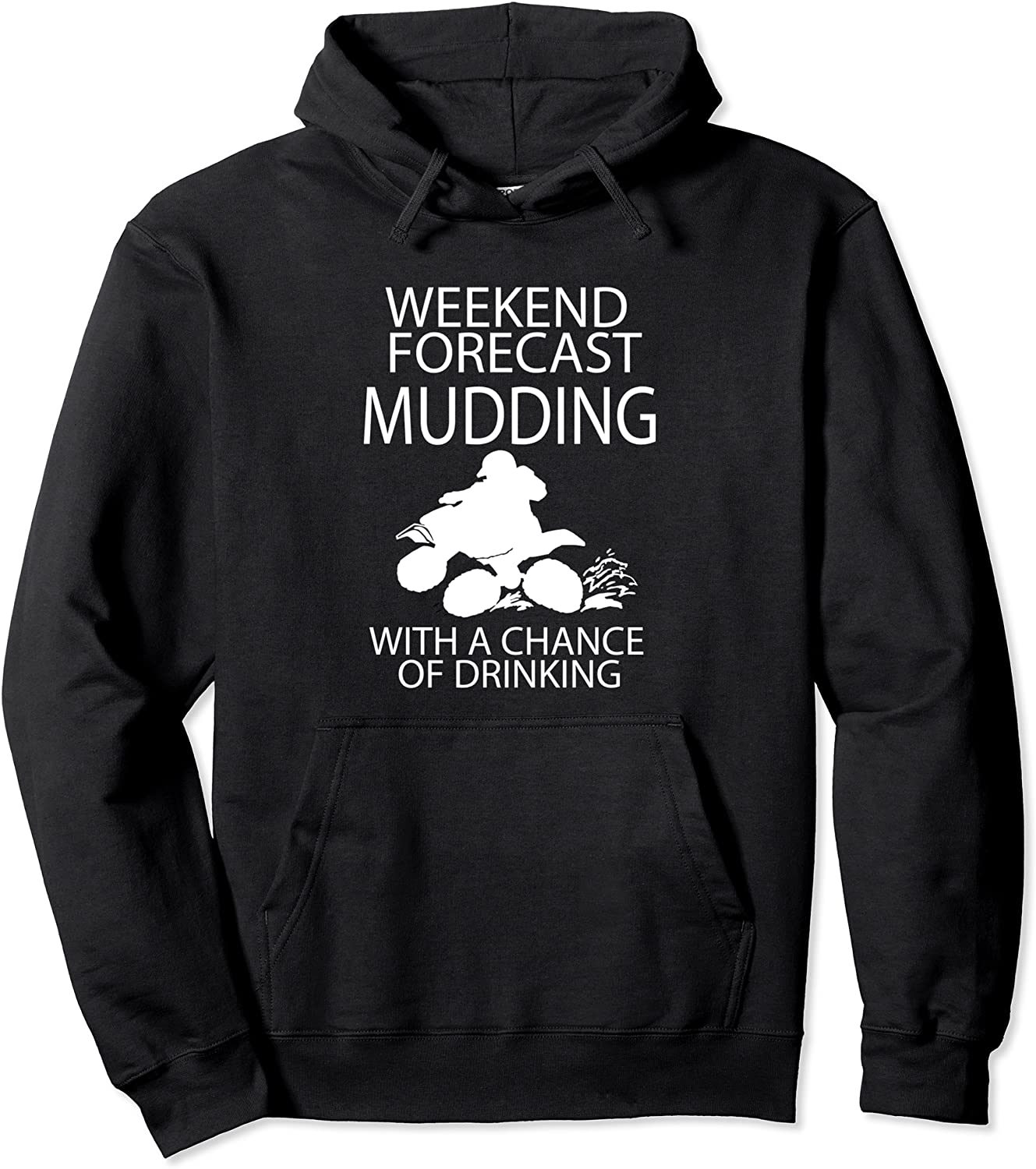 Mudding With a Chance of Drinking Four Wheeler Hoodie