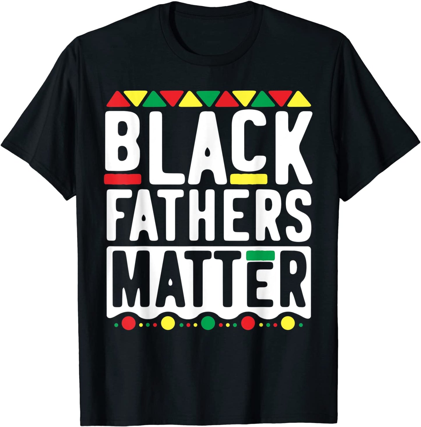 Black Fathers Matter T-Shirt for Men Dad History Month T-Shirt