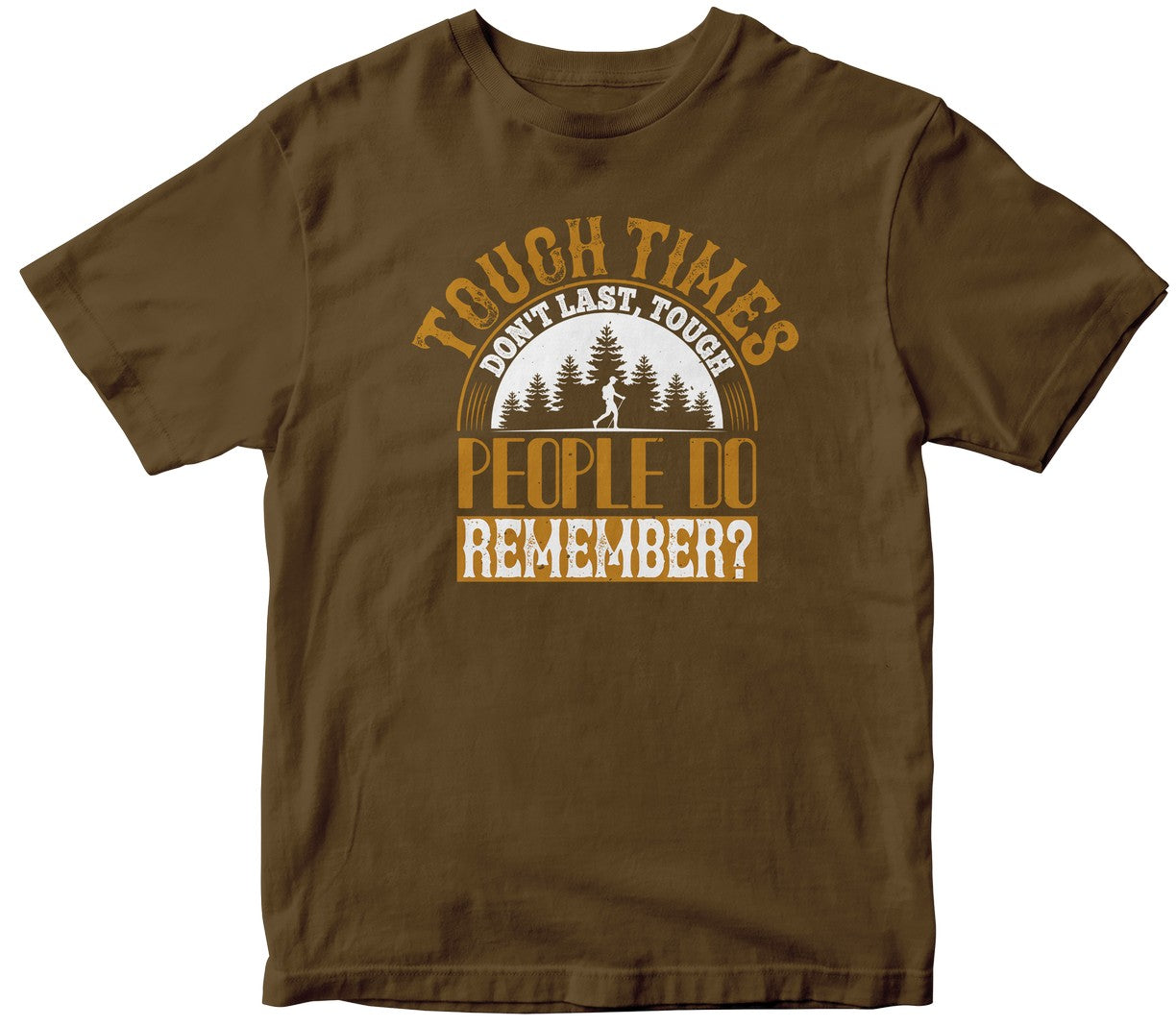 Tough Times Don'T Last, Tough People Do, Remember