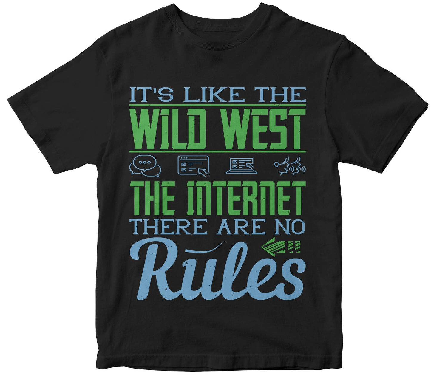 It'S Like The Wild West, The Internet. There Are No Rules