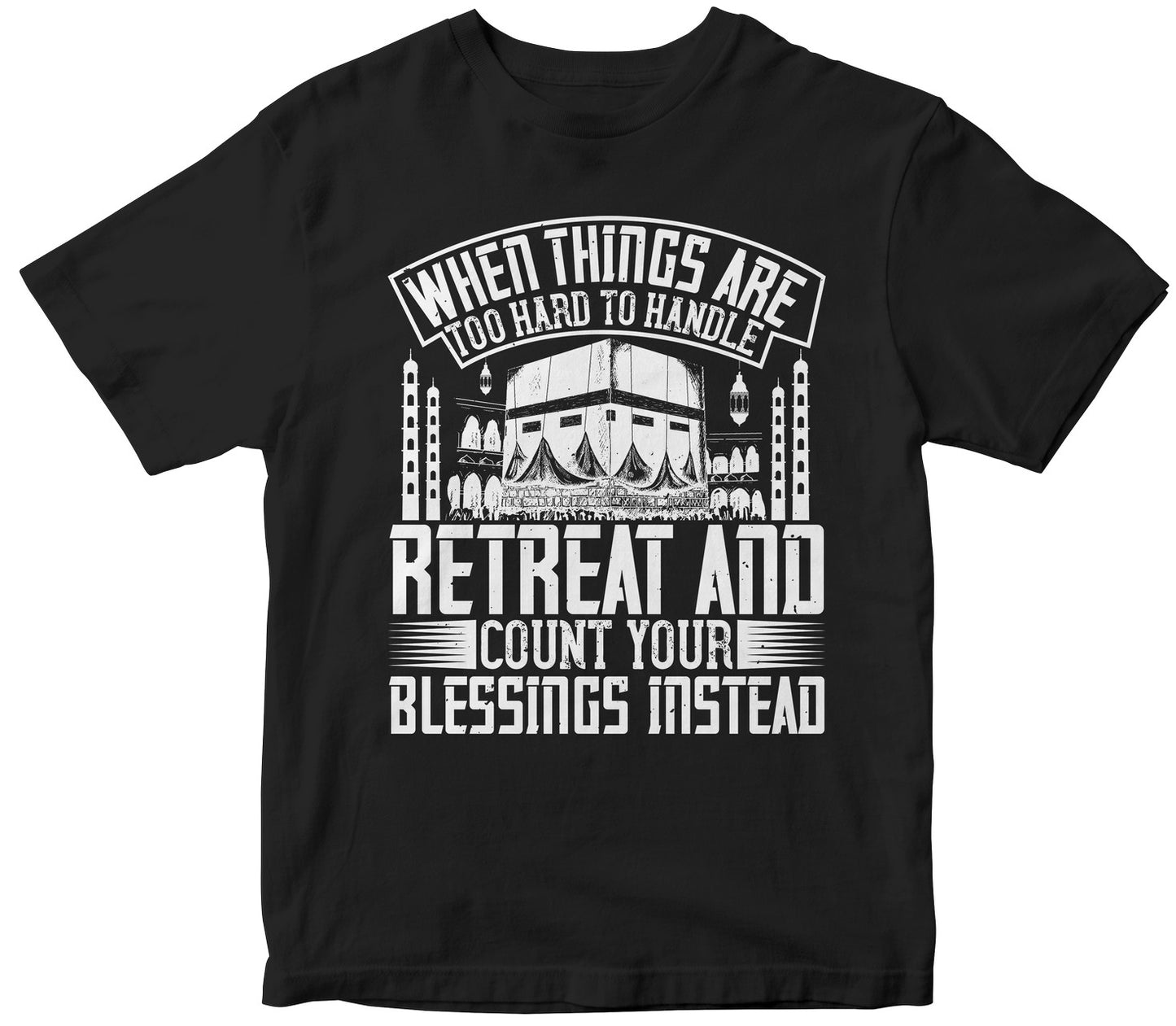 When Things Are Too Hard To Handle, Retreat & Count Your Blessings Instead
