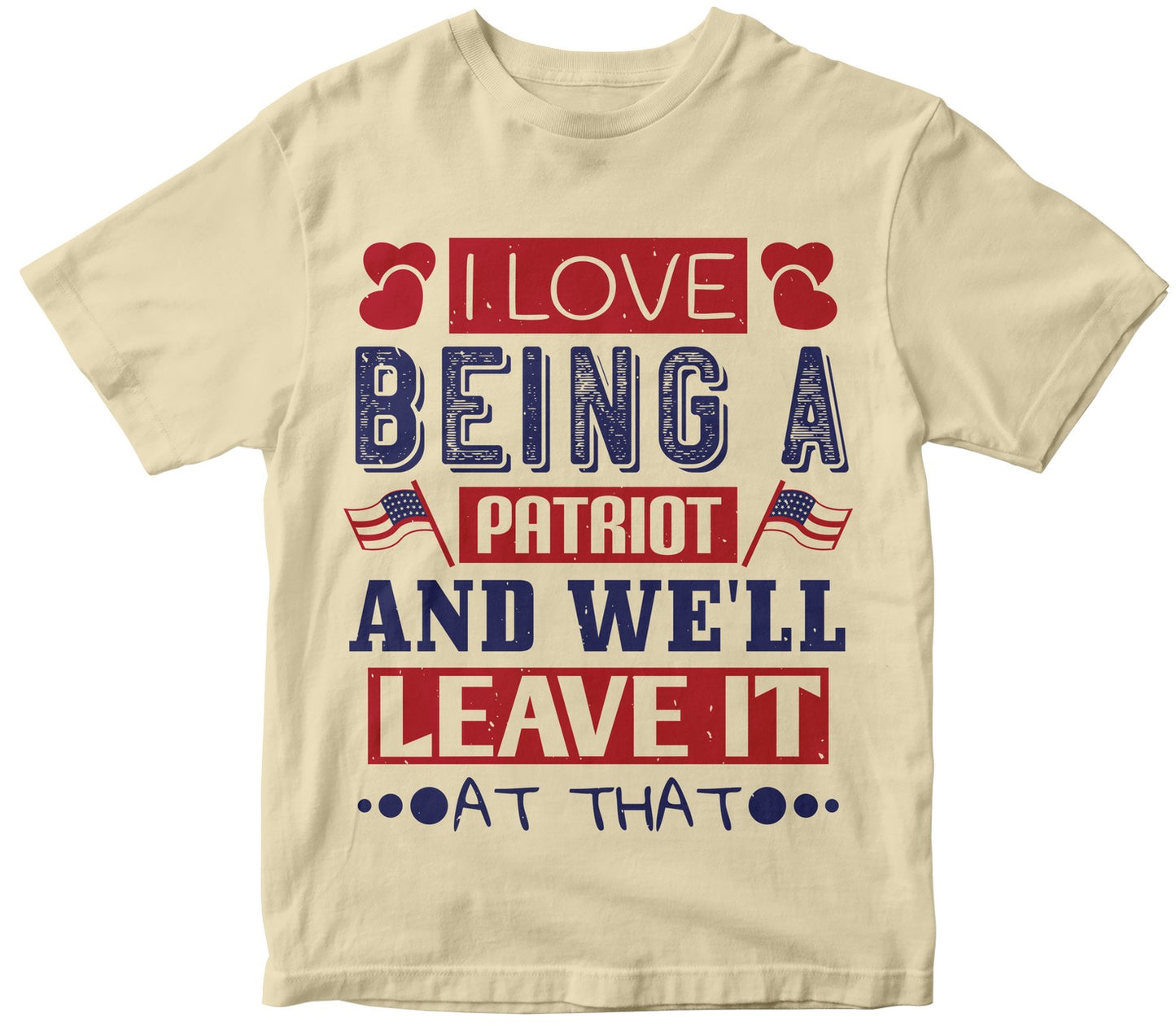 I Love Being A Patriot, And We'Ll Leave It At That