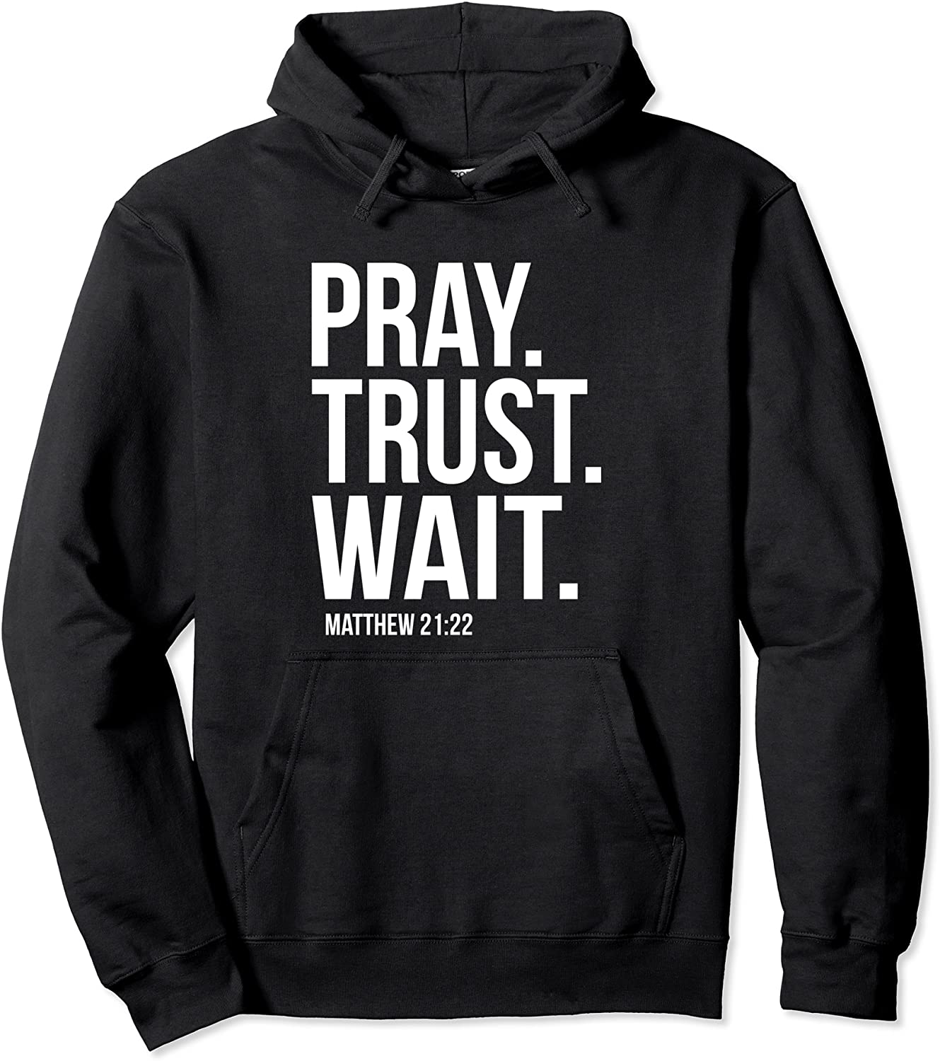 Pray Trust Wait Matthew 2122 Scripture Christian Hoodies
