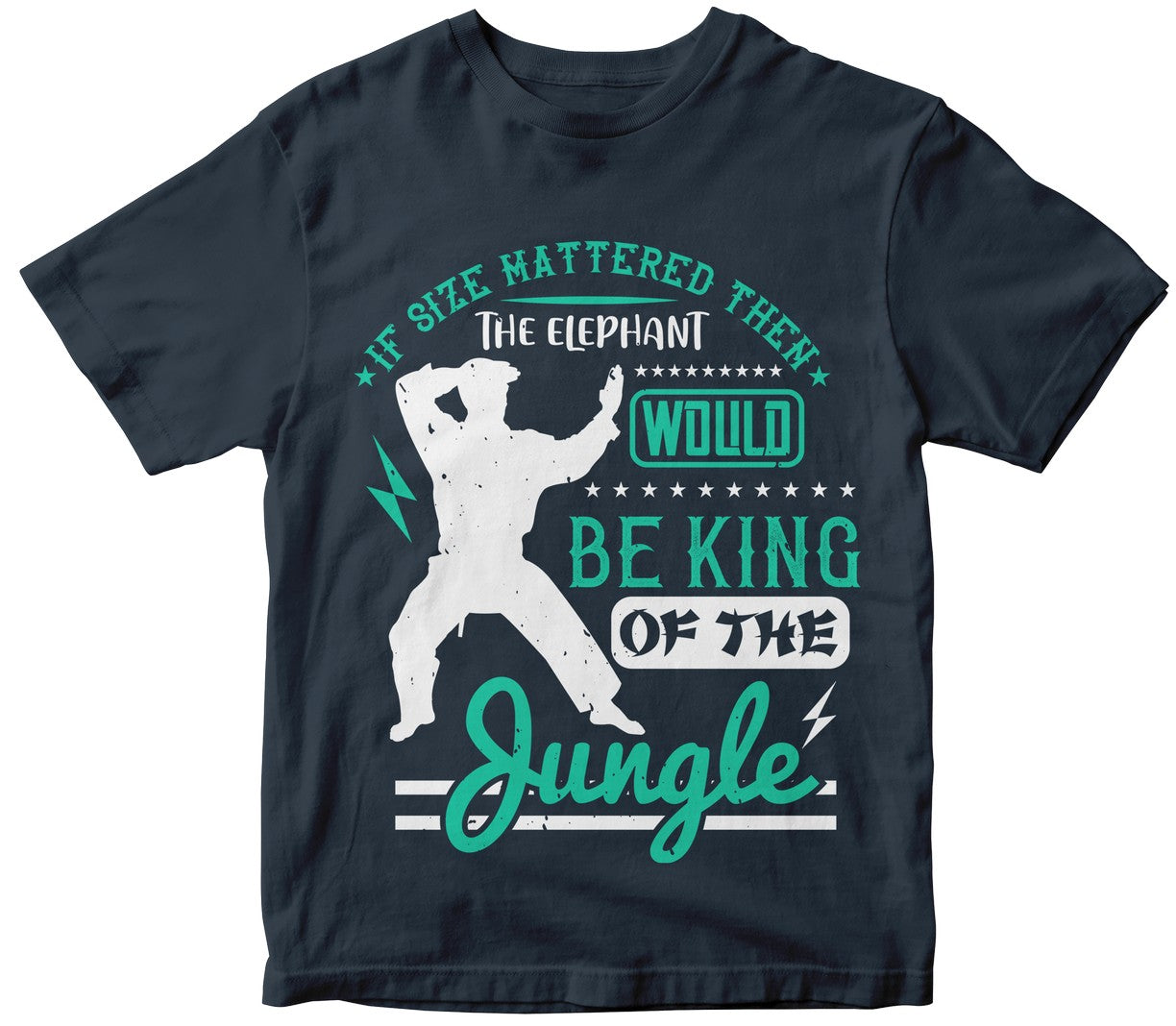 If Size Mattered Then The Elephant Would Be King Of The Jungle