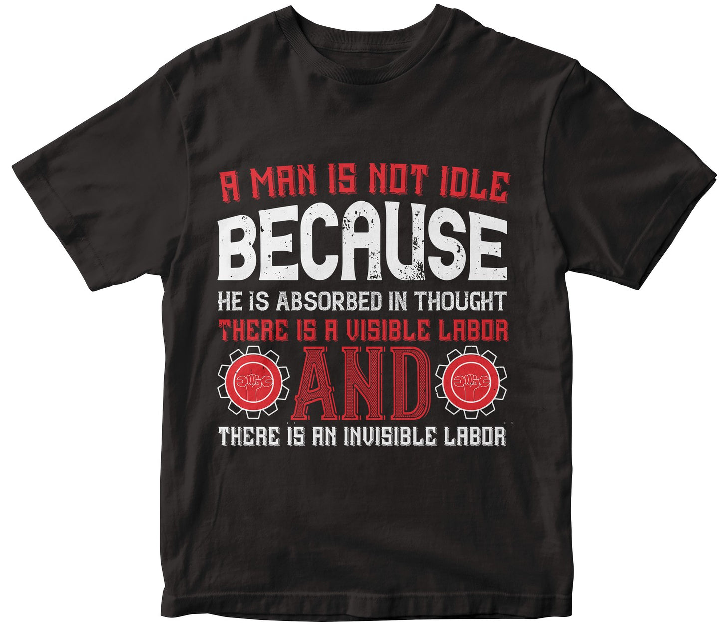 A Man Is Not Idle Because He Is Absorbed In Thought. There Is A Visible Labor And There Is An Invisible Labor-0