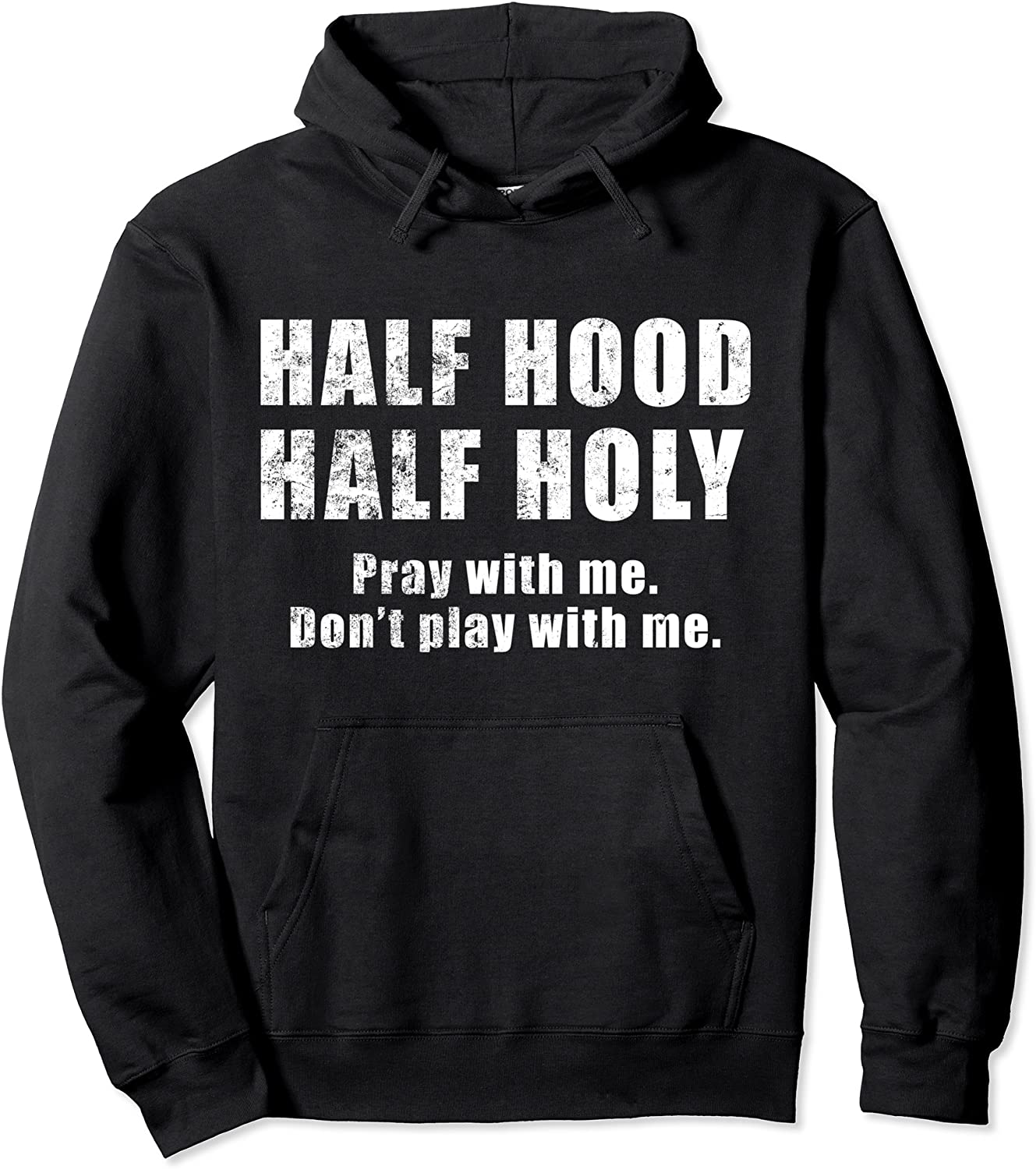 half hood half holy pray with me dont play with me funny Pullover Hoodie