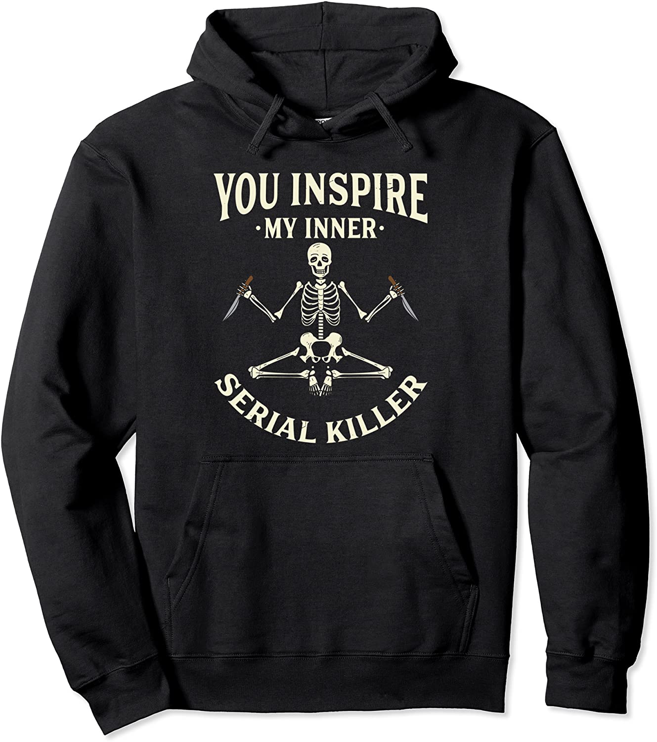 Funny yoga tee shirts You inspire my inner serial killer Pullover Hoodie
