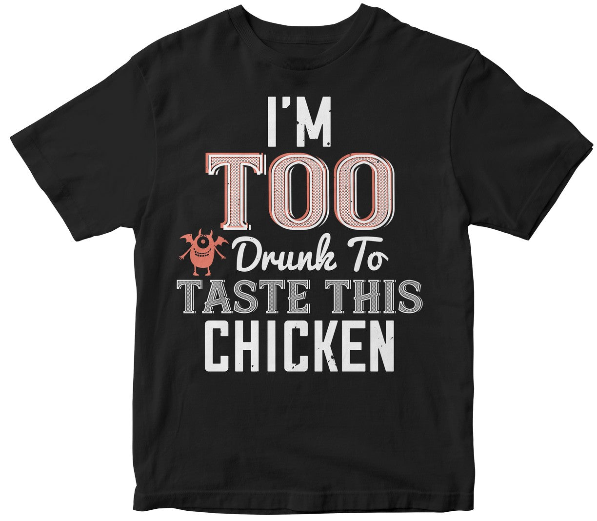 I’M Too Drunk To Taste This Chicken