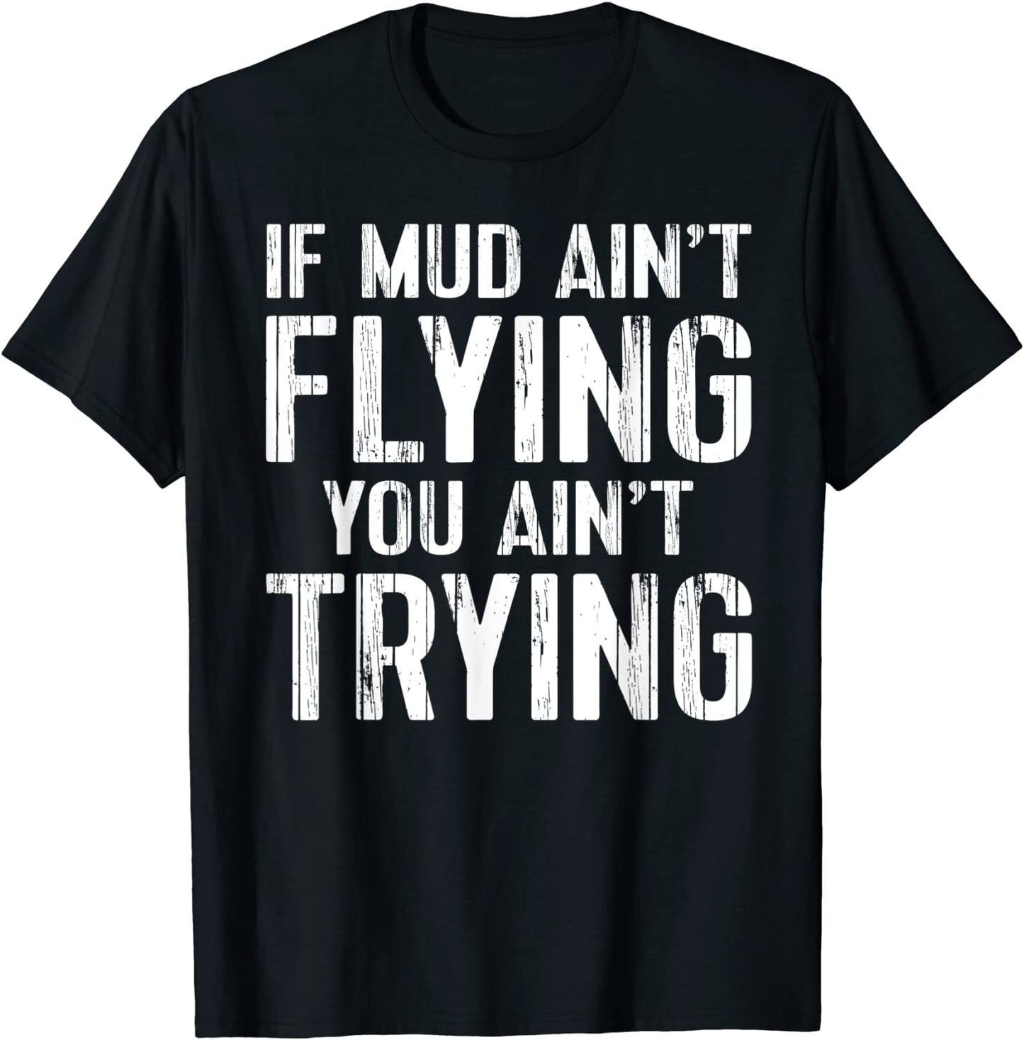 ATV Quad Four Wheeler Gear Mudding Gift Mud Aint Flying T-Shirt
