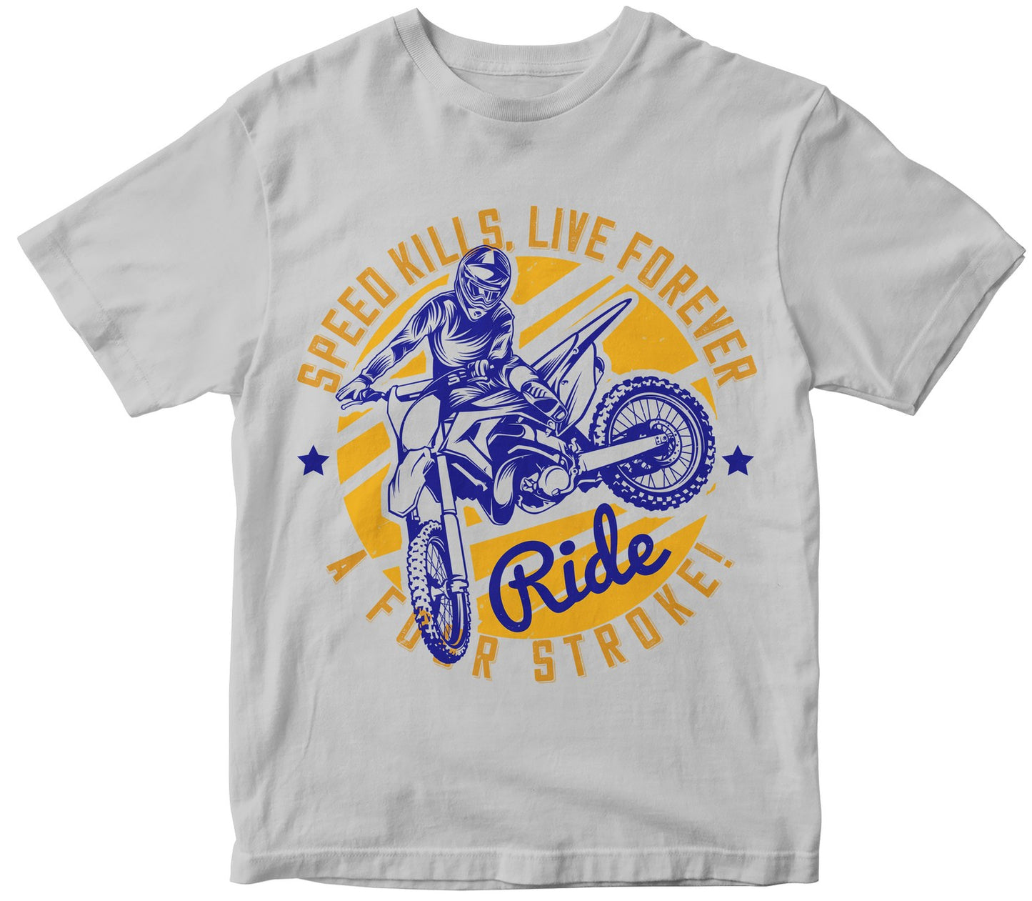 Speed Kills, Live Forever Ride A Four Stroke!