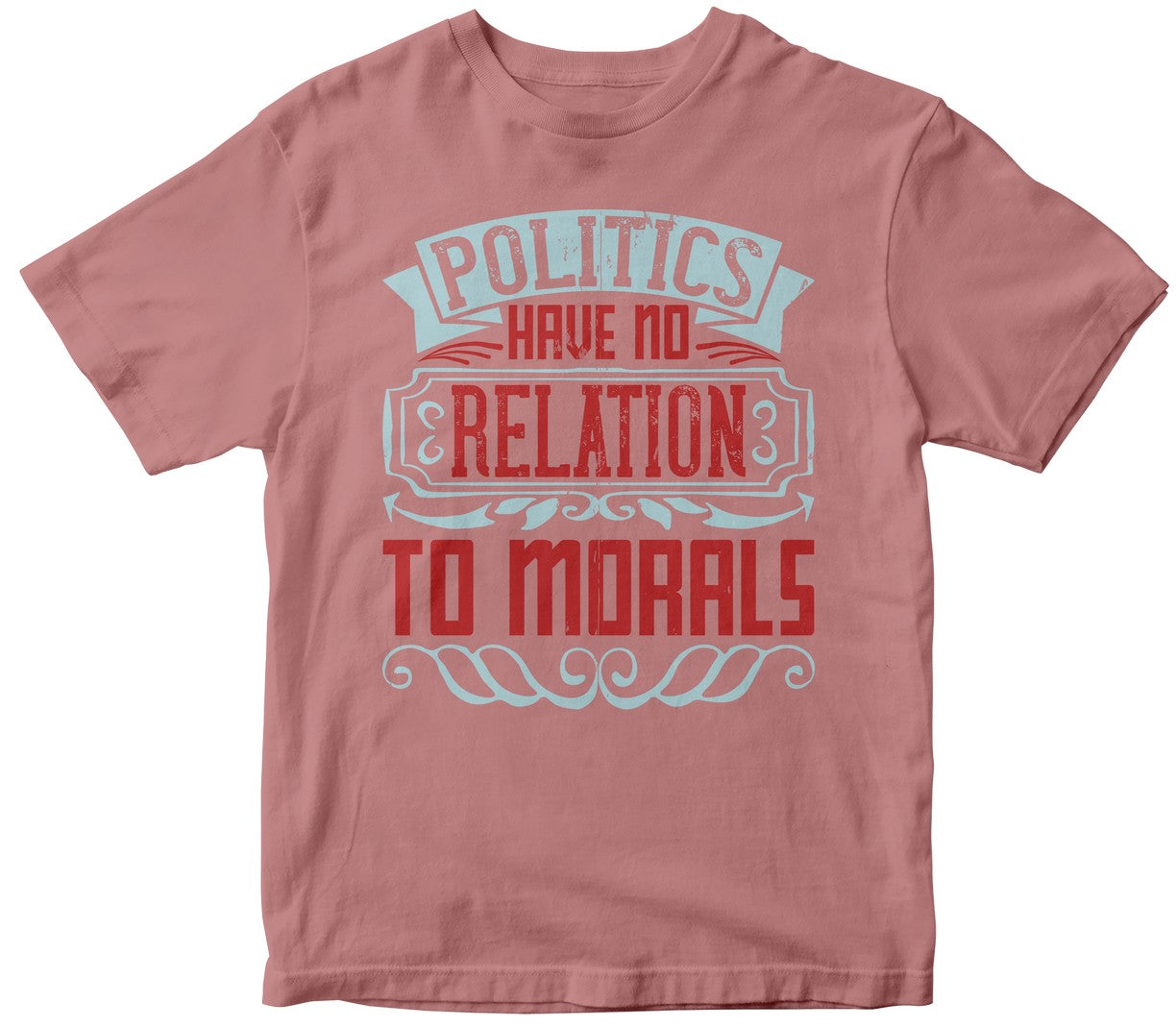 Politics Have No Relation To Morals