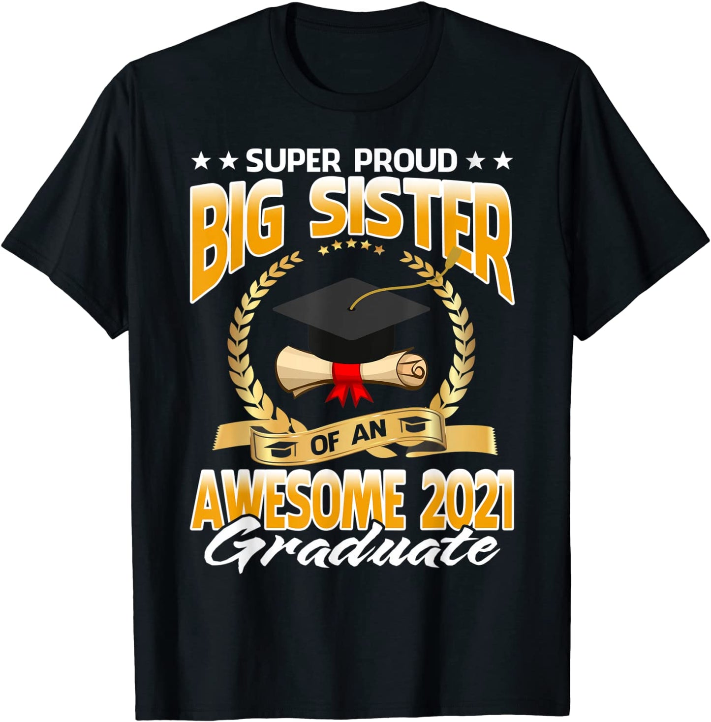 Super Proud Big Sister Of An Awesome 2021 Graduate T-Shirt