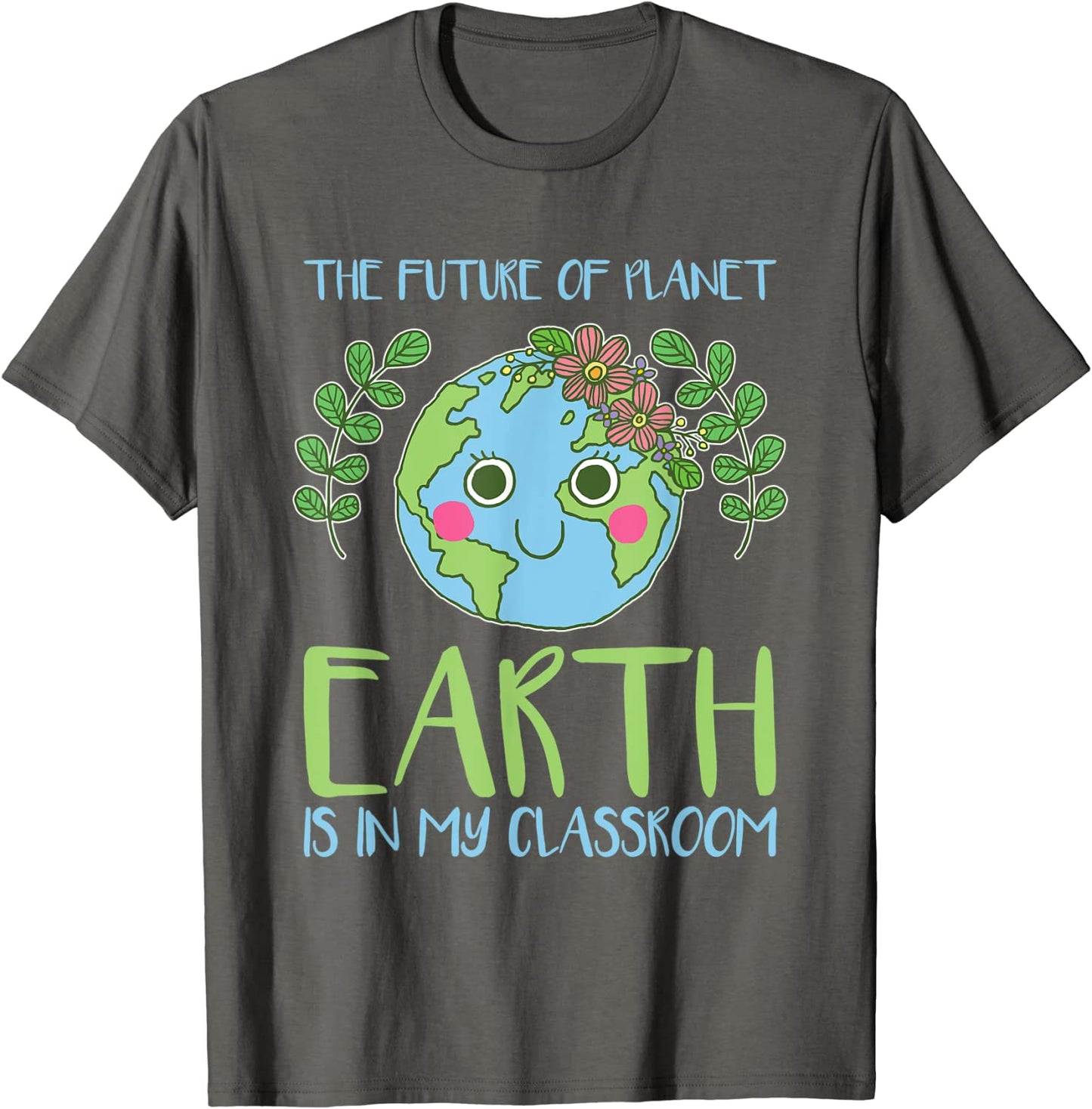 Earth Day Shirts Teachers 2018 Classroom Tee T-Shirt