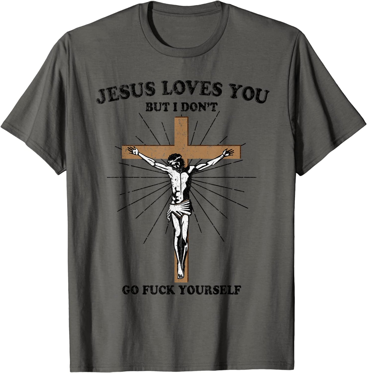 Jesus loves you but I dont go fuck yourself T-Shirt