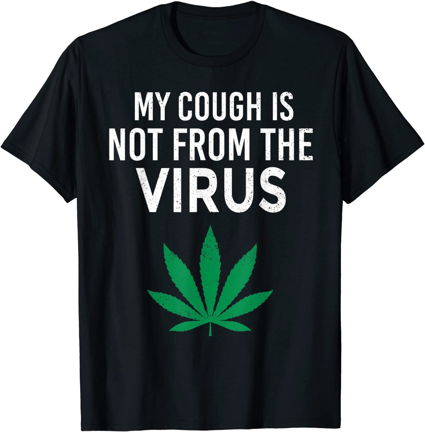My Cough is Not From The Virus Funny Weed Marijuana Smoker T-Shirt