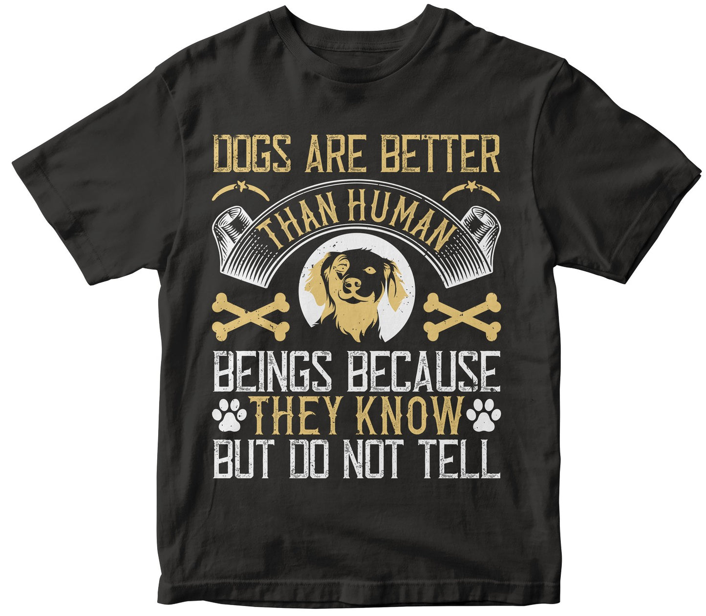Dogs Are Better Than Human Beings Because They Know But Do Not Tell