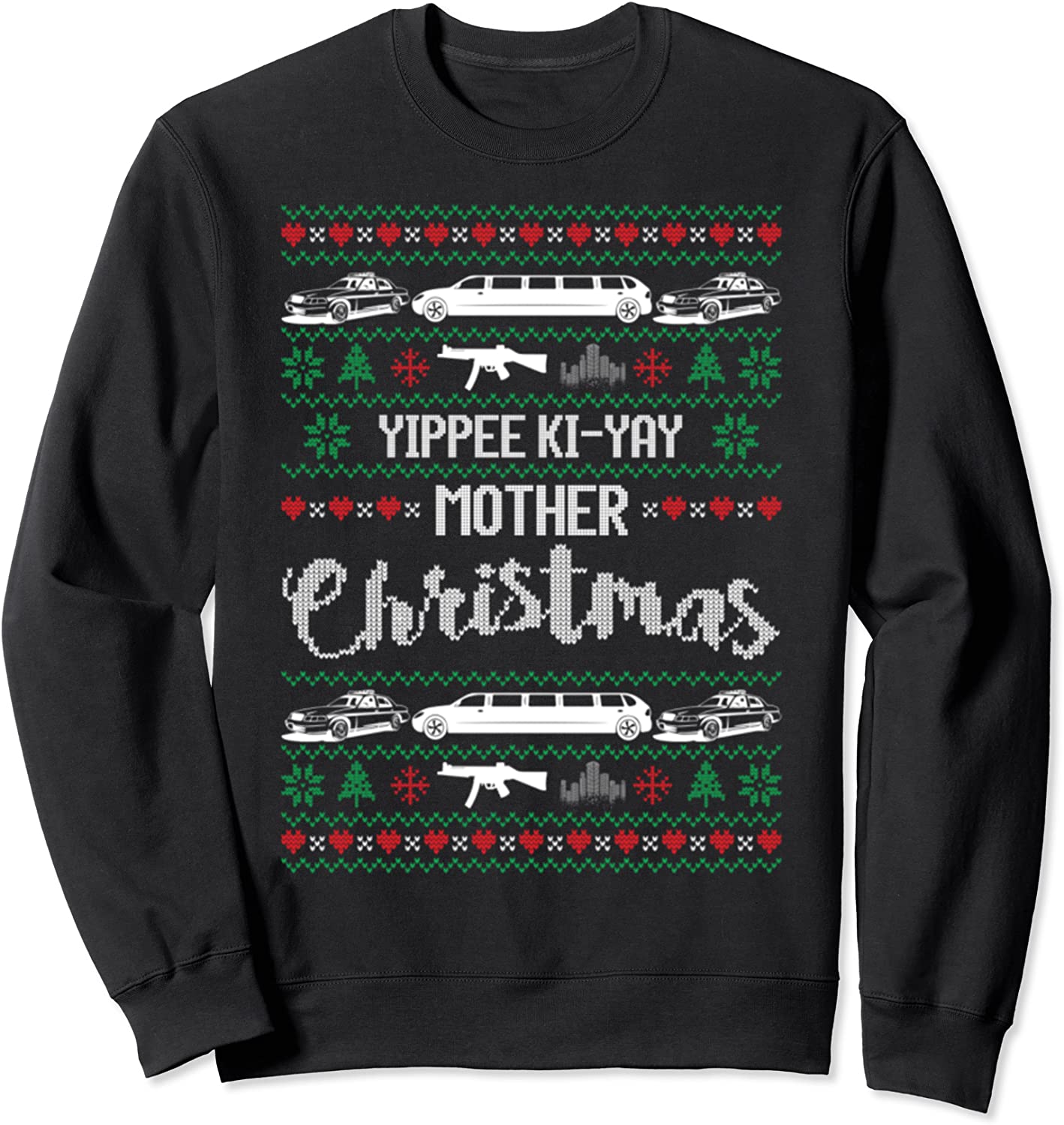 Yipee Ki-yay Funny Christmas Mother Ugly Christmas Sweaters Sweatshirt
