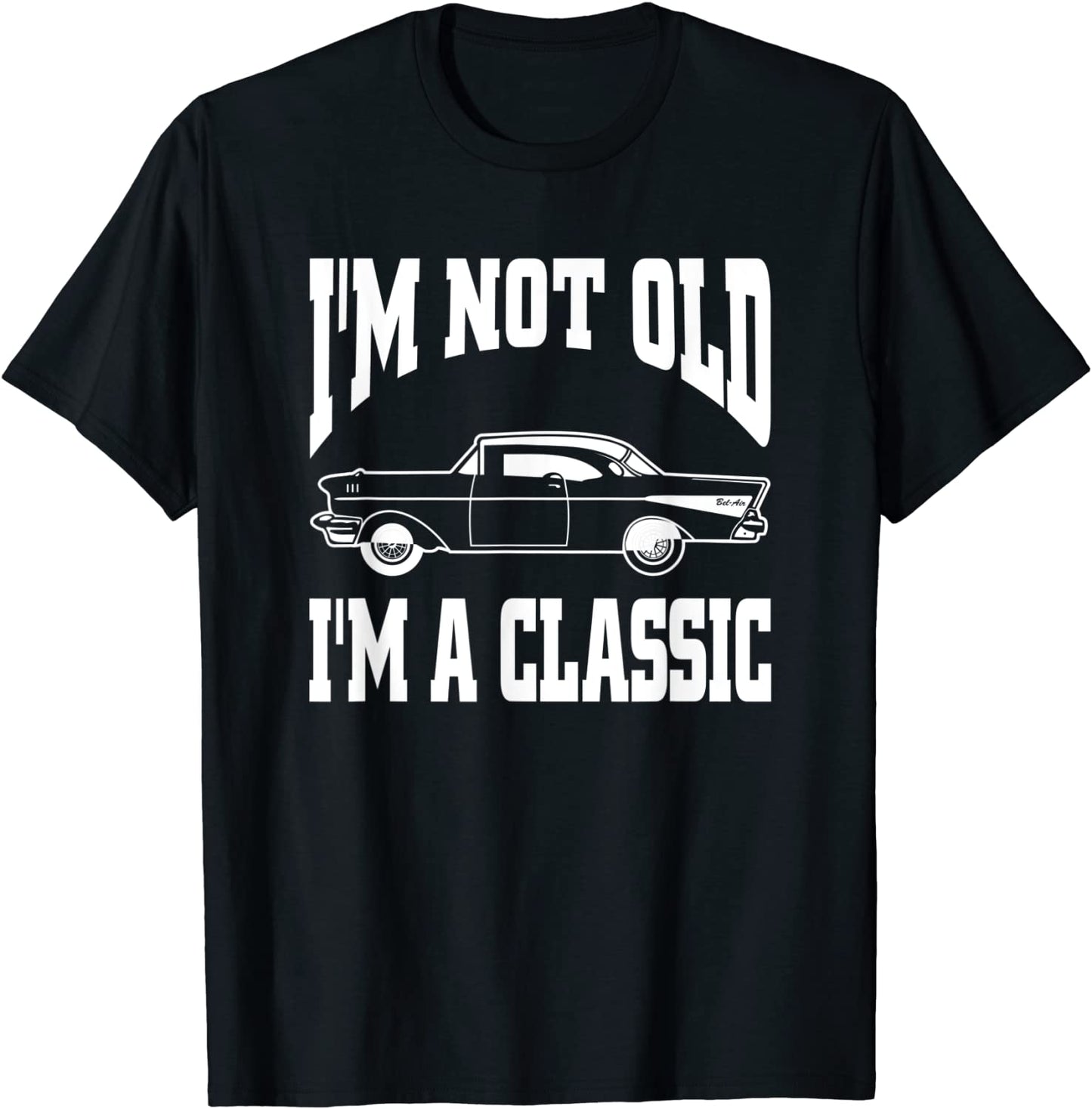 Im Not Old Im Classic Vintage Hot Rod Dad Grandpa T-Shirt