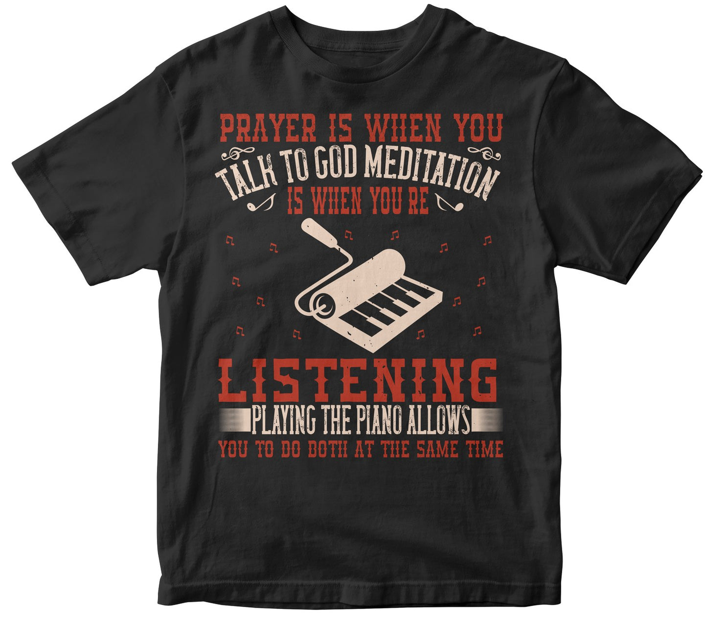 Prayer Is When You Talk To God. Meditation Is When You'Re Listening. Playing The Piano Allows You To Do Both At The Same Time